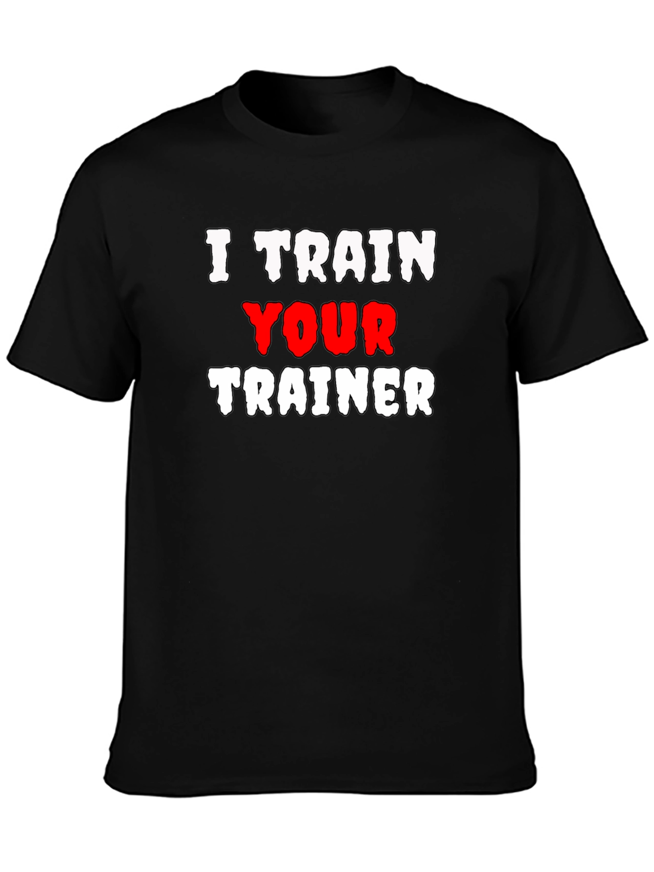 I Train Your Trainer Graphic Tee