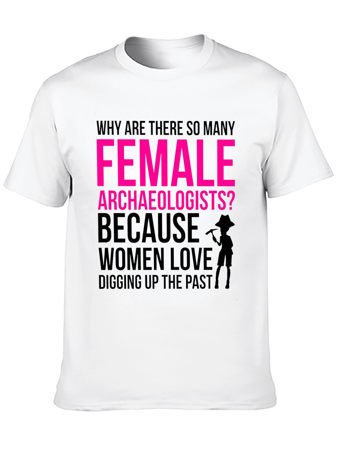 Female Archaeologist Humor Graphic T-Shirt