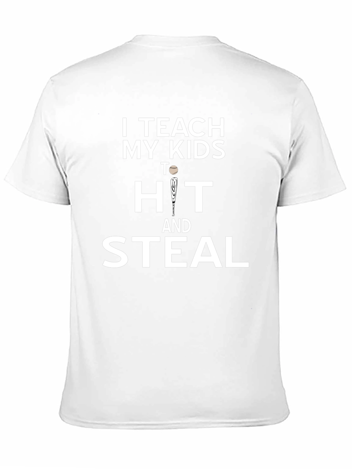 I Teach My Kids to Hit and Steal T-Shirt
