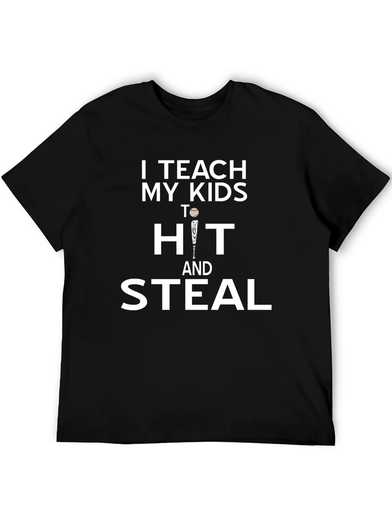 I Teach My Kids to Hit and Steal T-Shirt