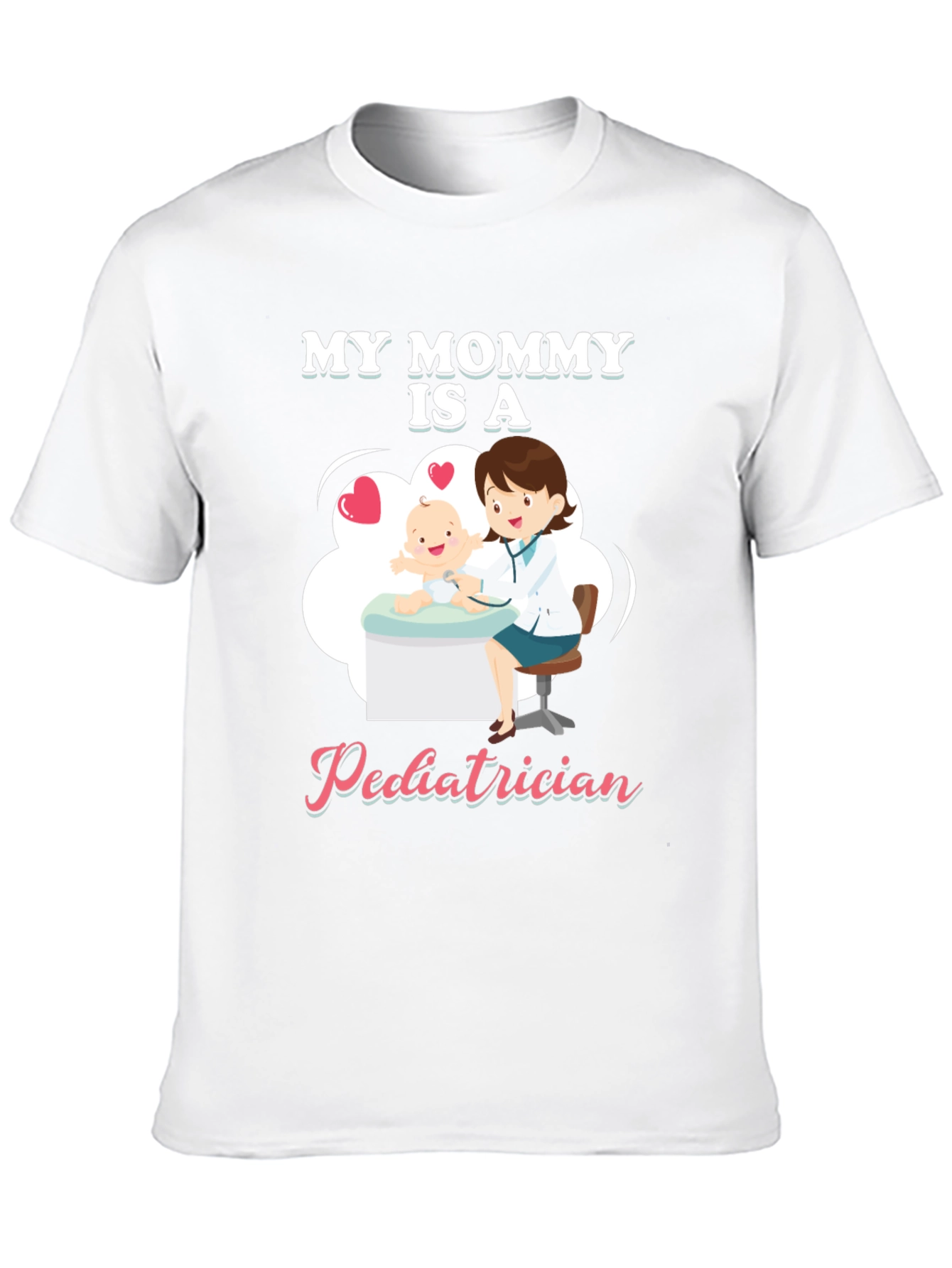 My Mommy Is A Pediatrician T-Shirt