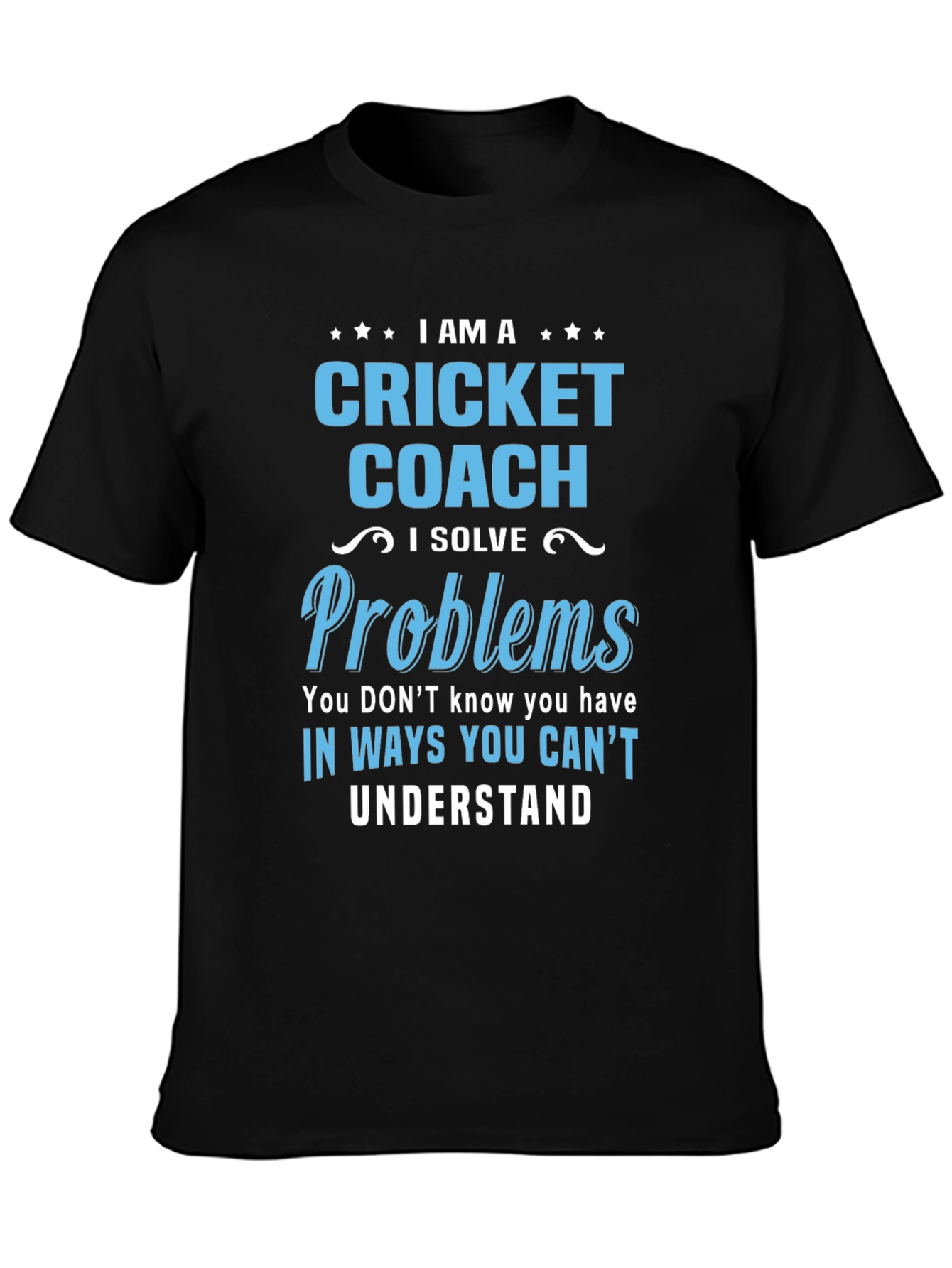 Cricket Coach T-Shirt - I Solve Problems
