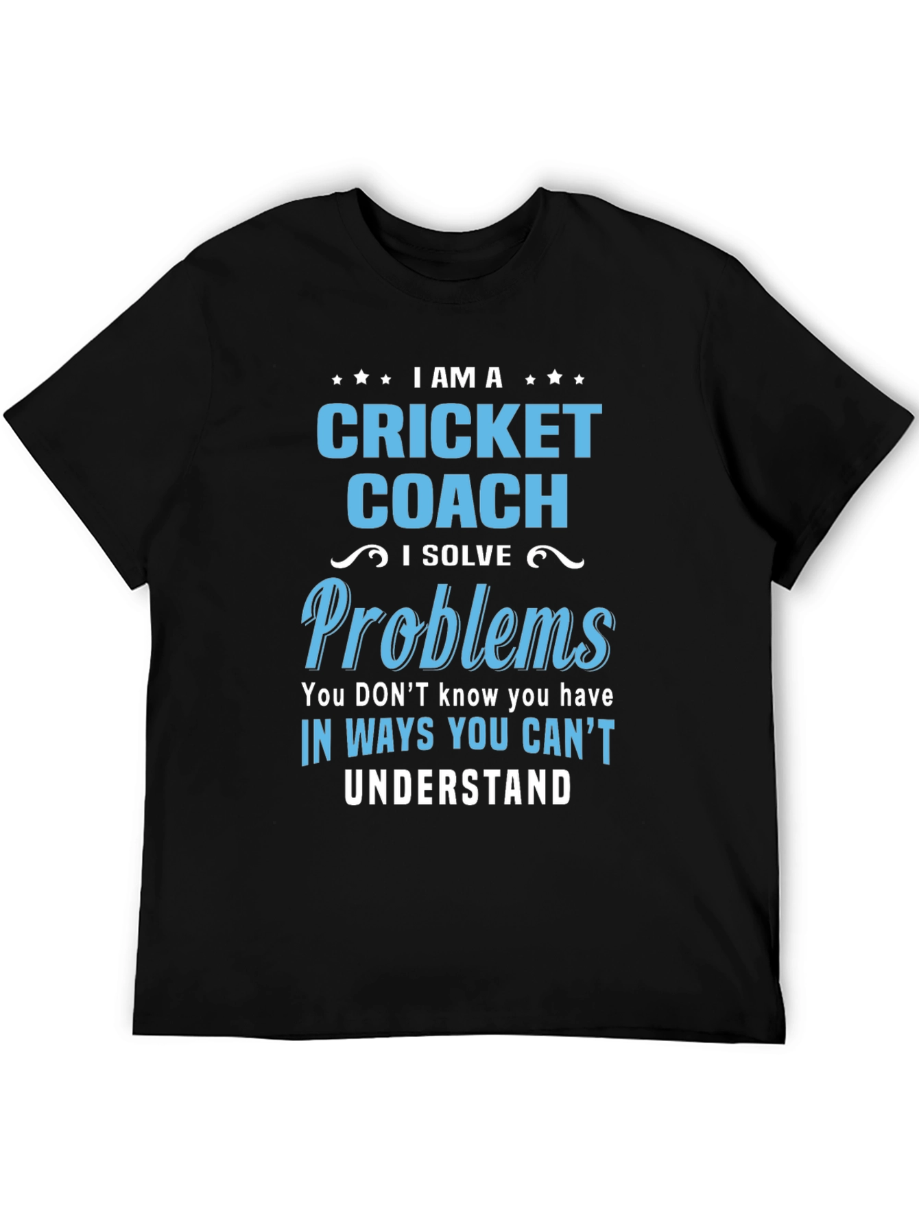 Cricket Coach T-Shirt - I Solve Problems