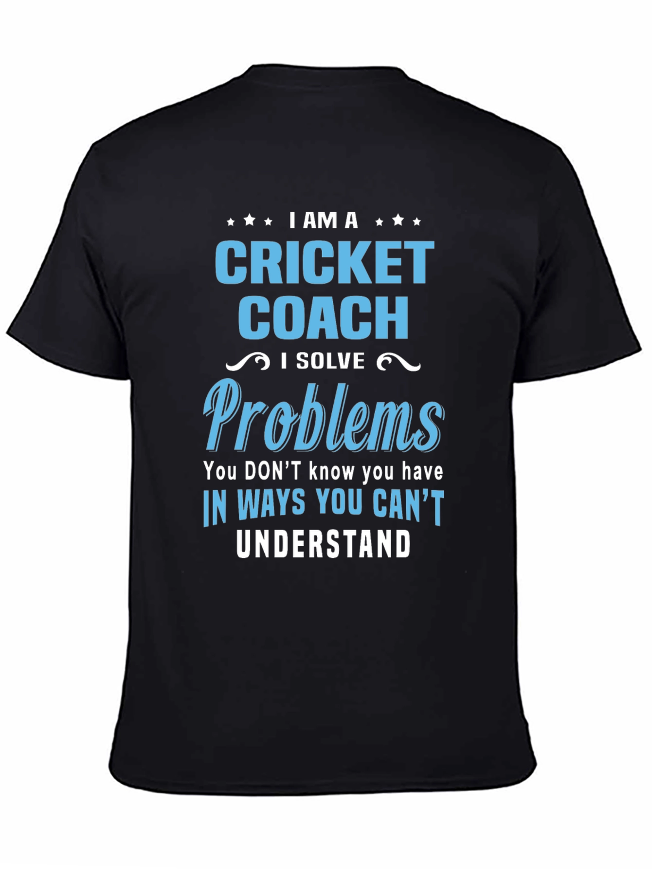 Cricket Coach T-Shirt - I Solve Problems