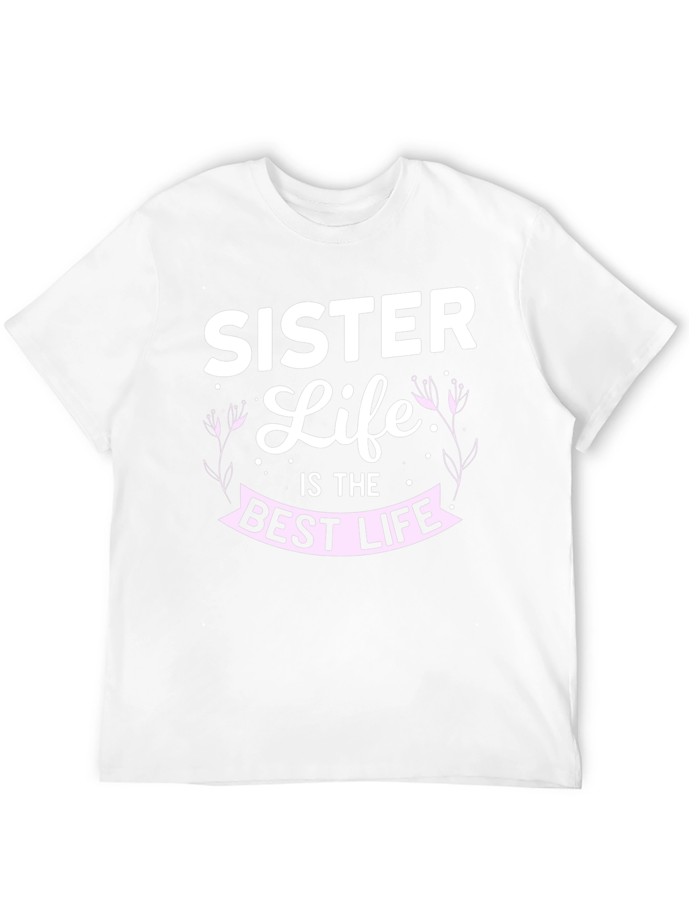 Sister Life T-Shirt - Best Life Tee