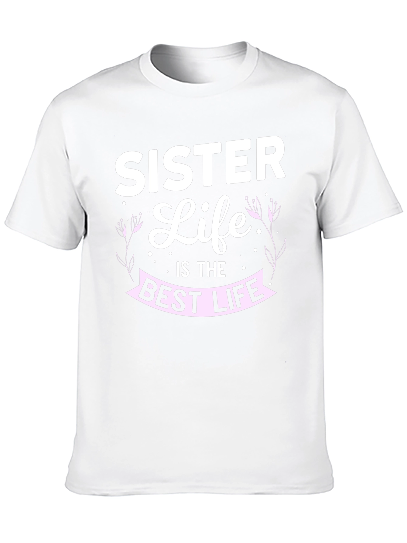 Sister Life T-Shirt - Best Life Tee