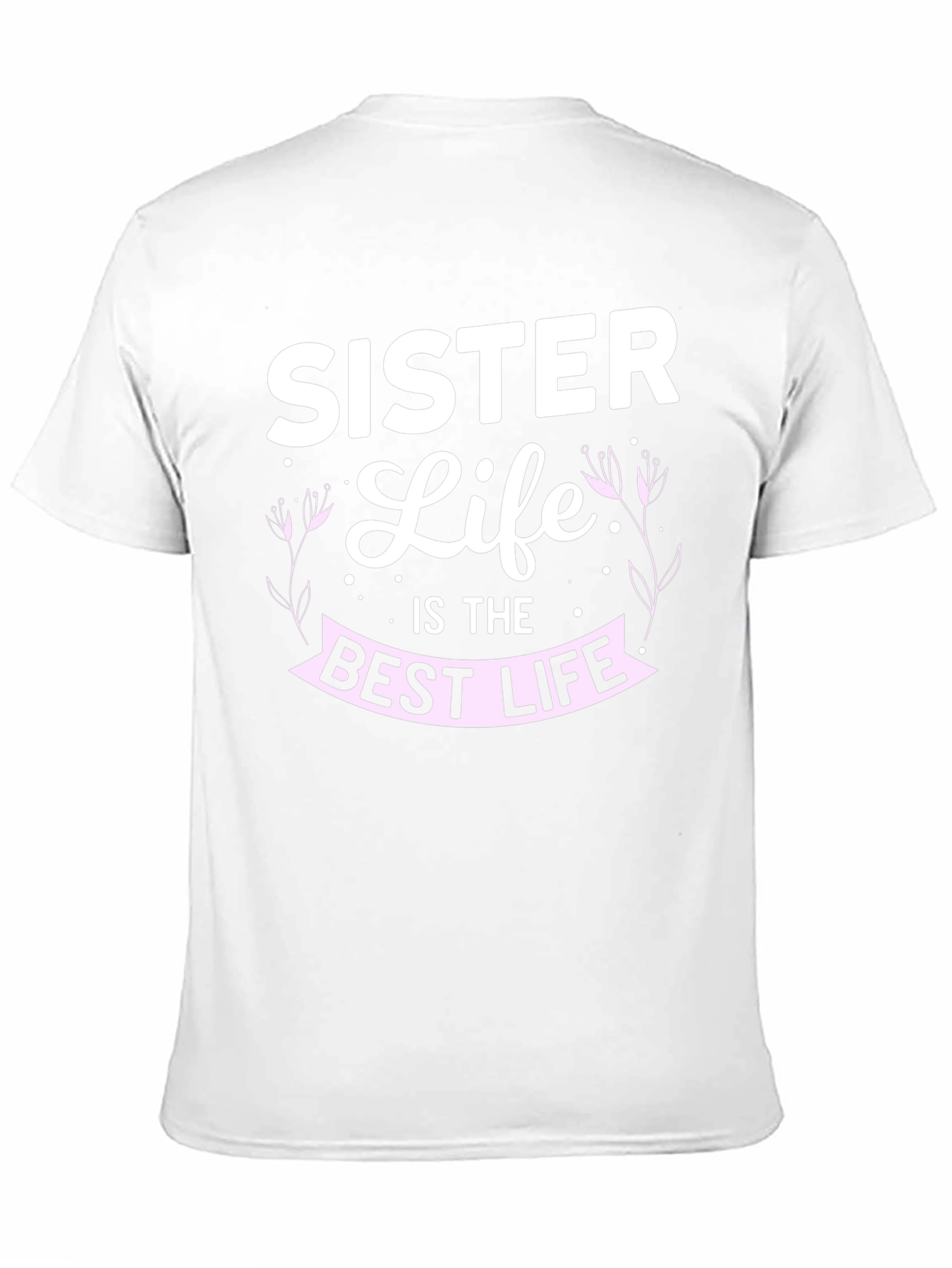 Sister Life T-Shirt - Best Life Tee