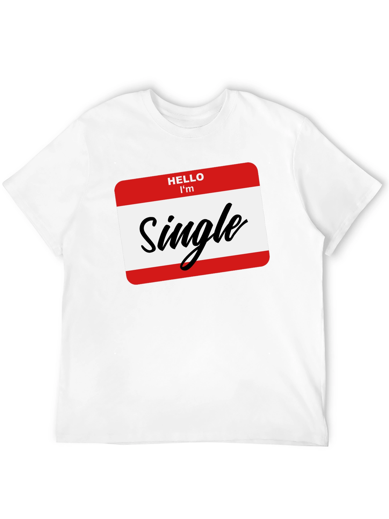 Hello Im Single T-Shirt - Funny Dating Tee