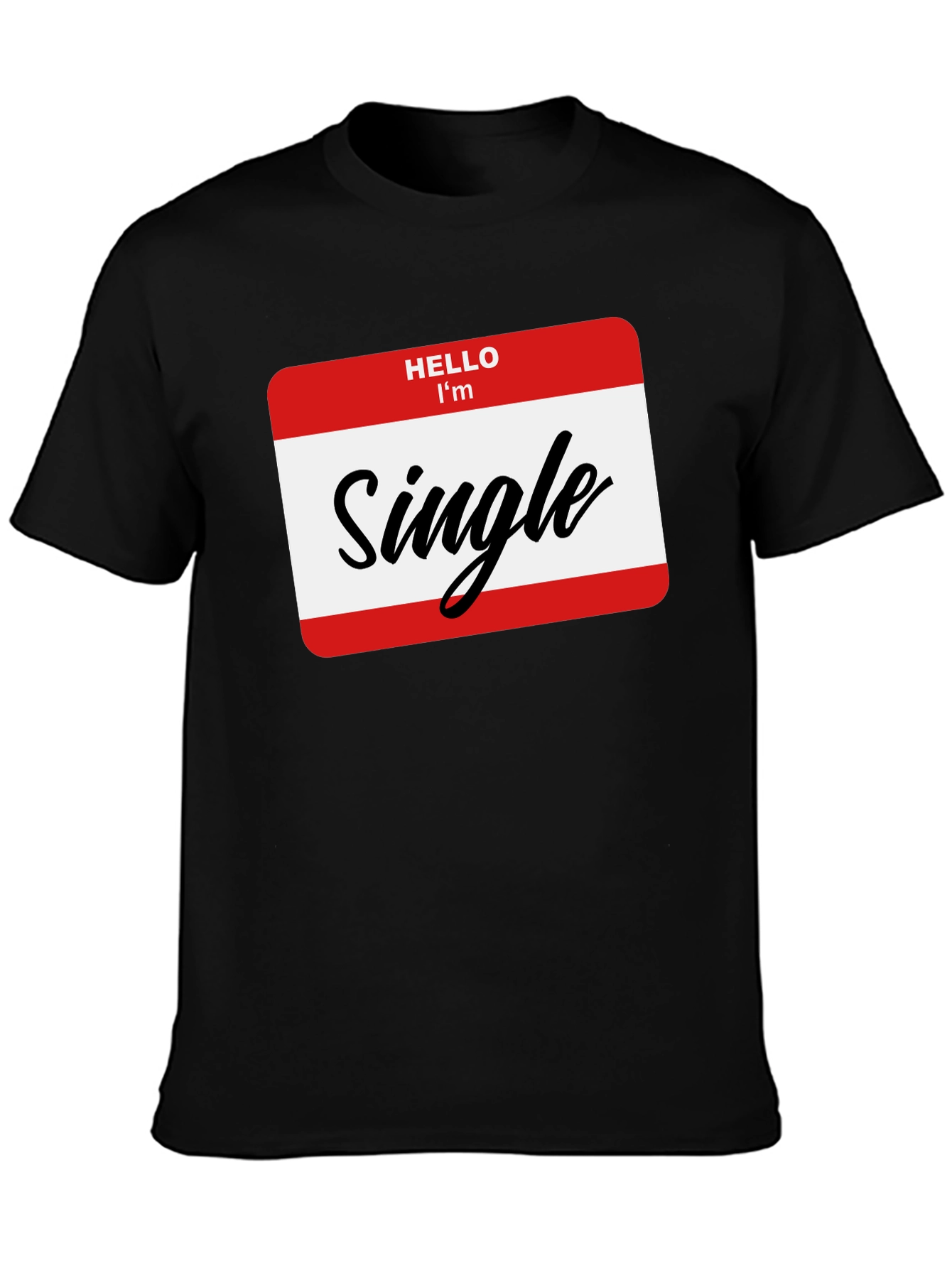 Hello Im Single T-Shirt - Funny Dating Tee