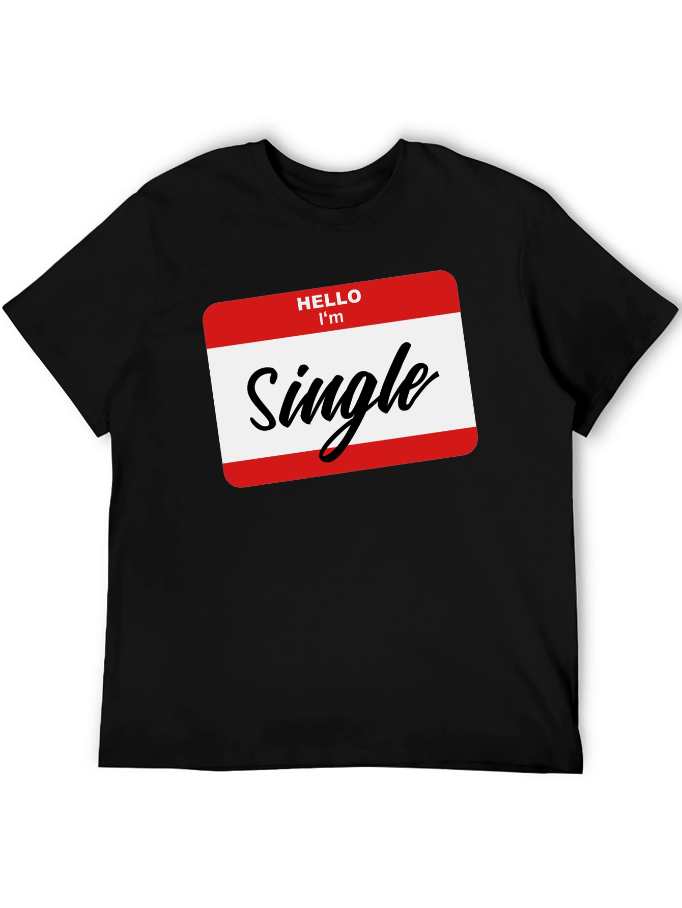 Hello Im Single T-Shirt - Funny Dating Tee