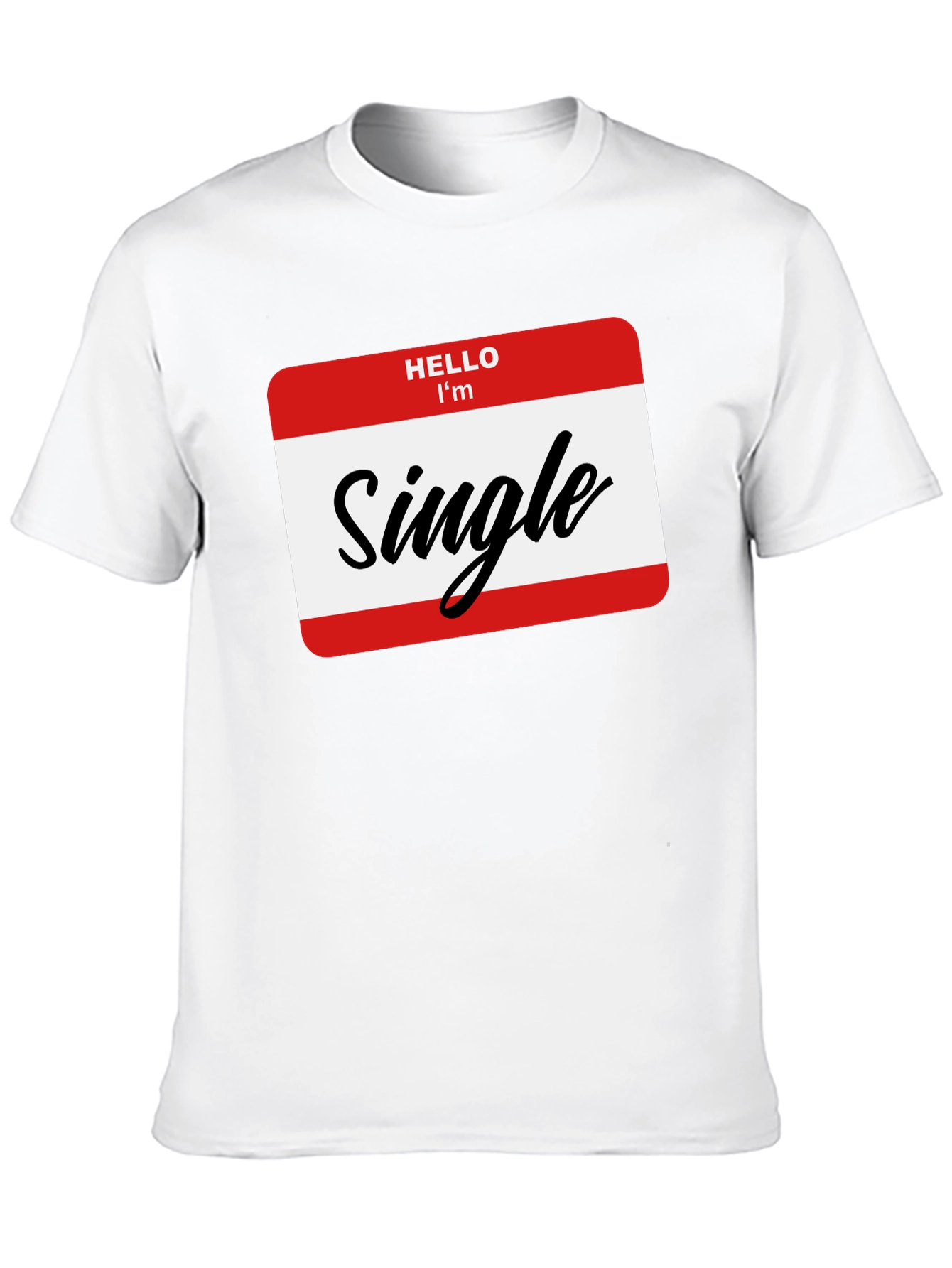 Hello Im Single T-Shirt - Funny Dating Tee
