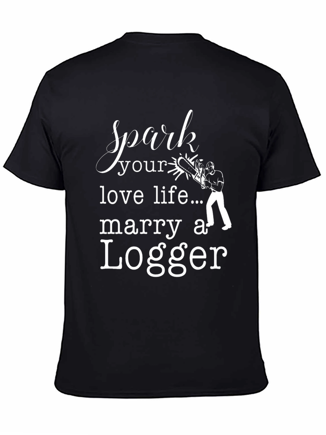 Spark Love: Marry a Logger T-Shirt