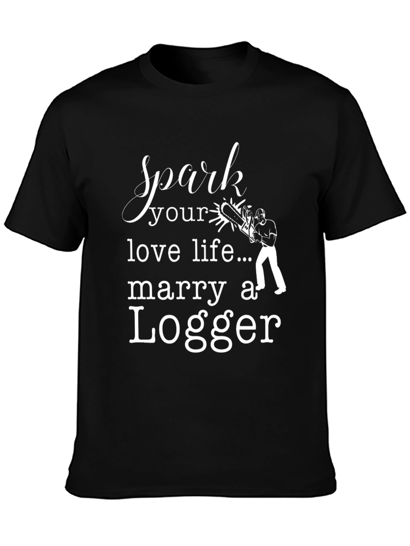 Spark Love: Marry a Logger T-Shirt