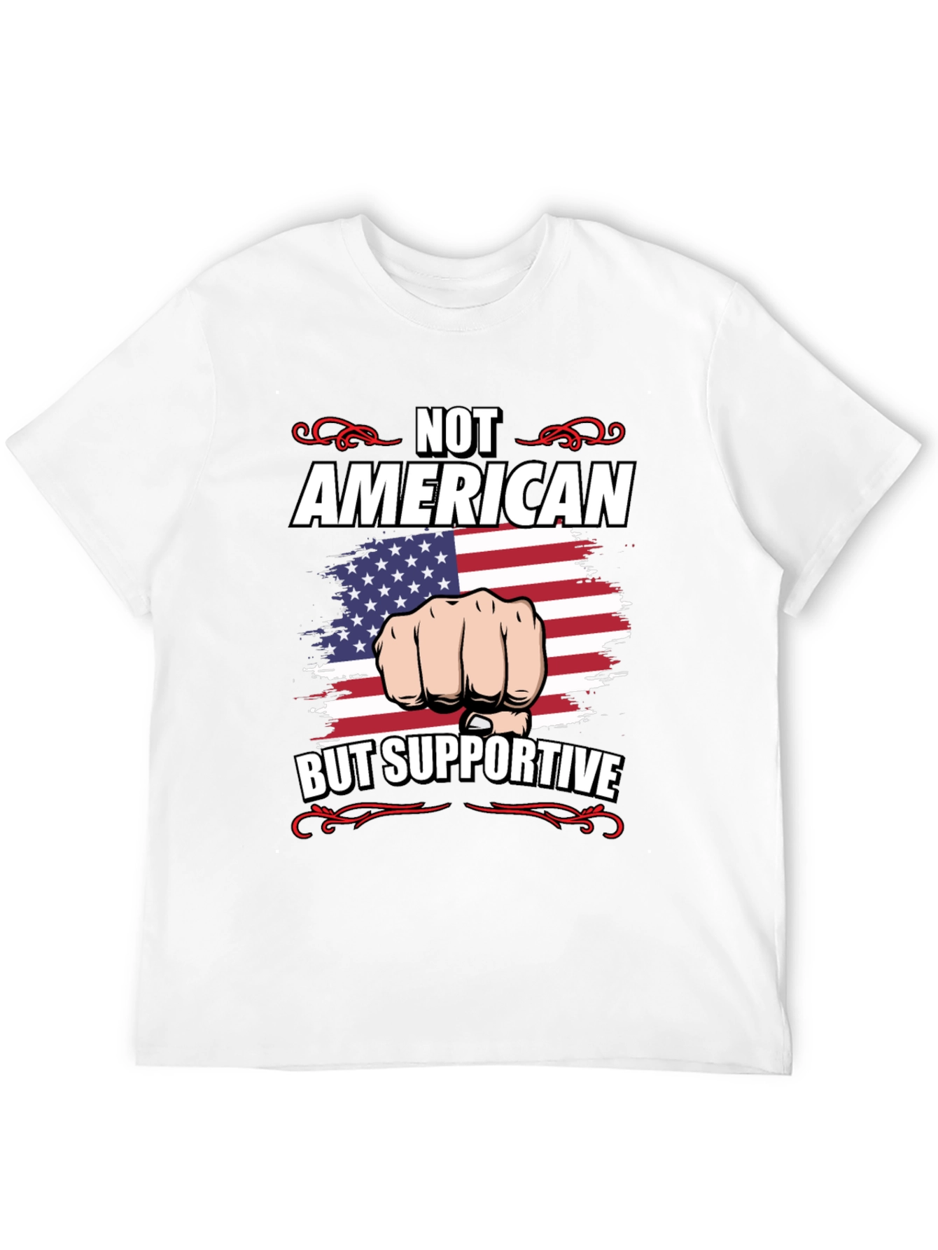 Not American But Supportive T-Shirt