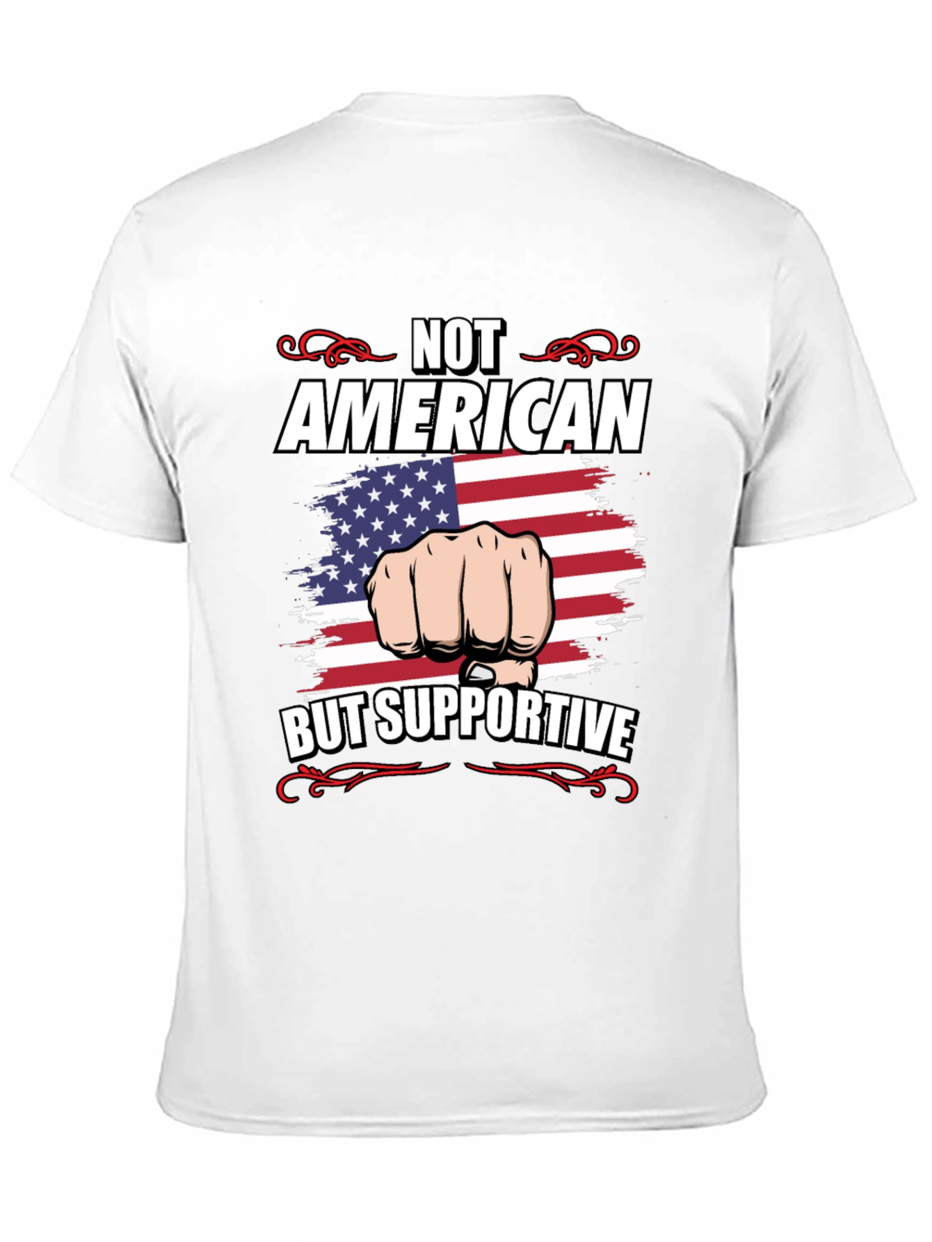 Not American But Supportive T-Shirt