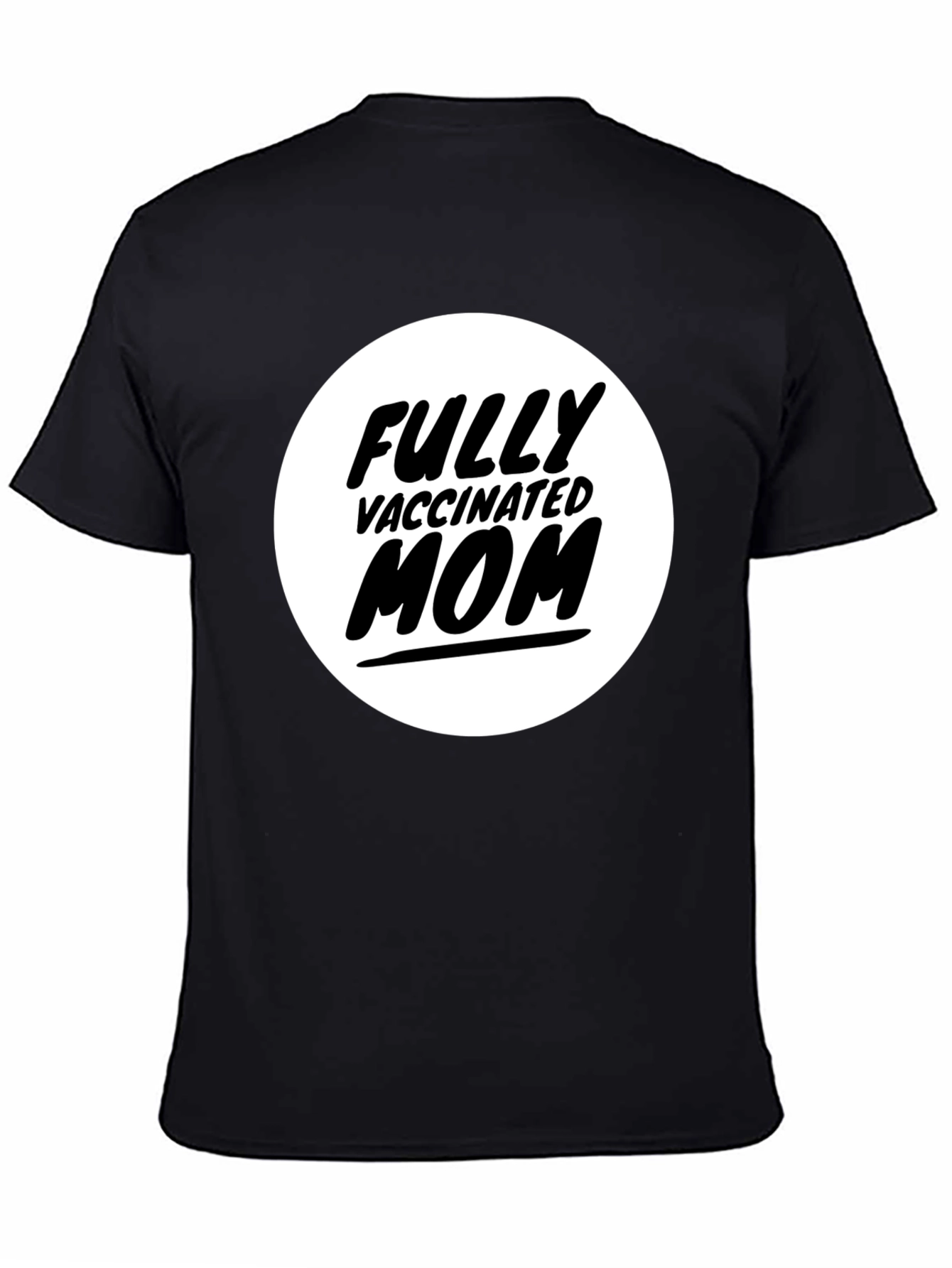 Fully Vaccinated Mom T-Shirt - Black Graphic Tee