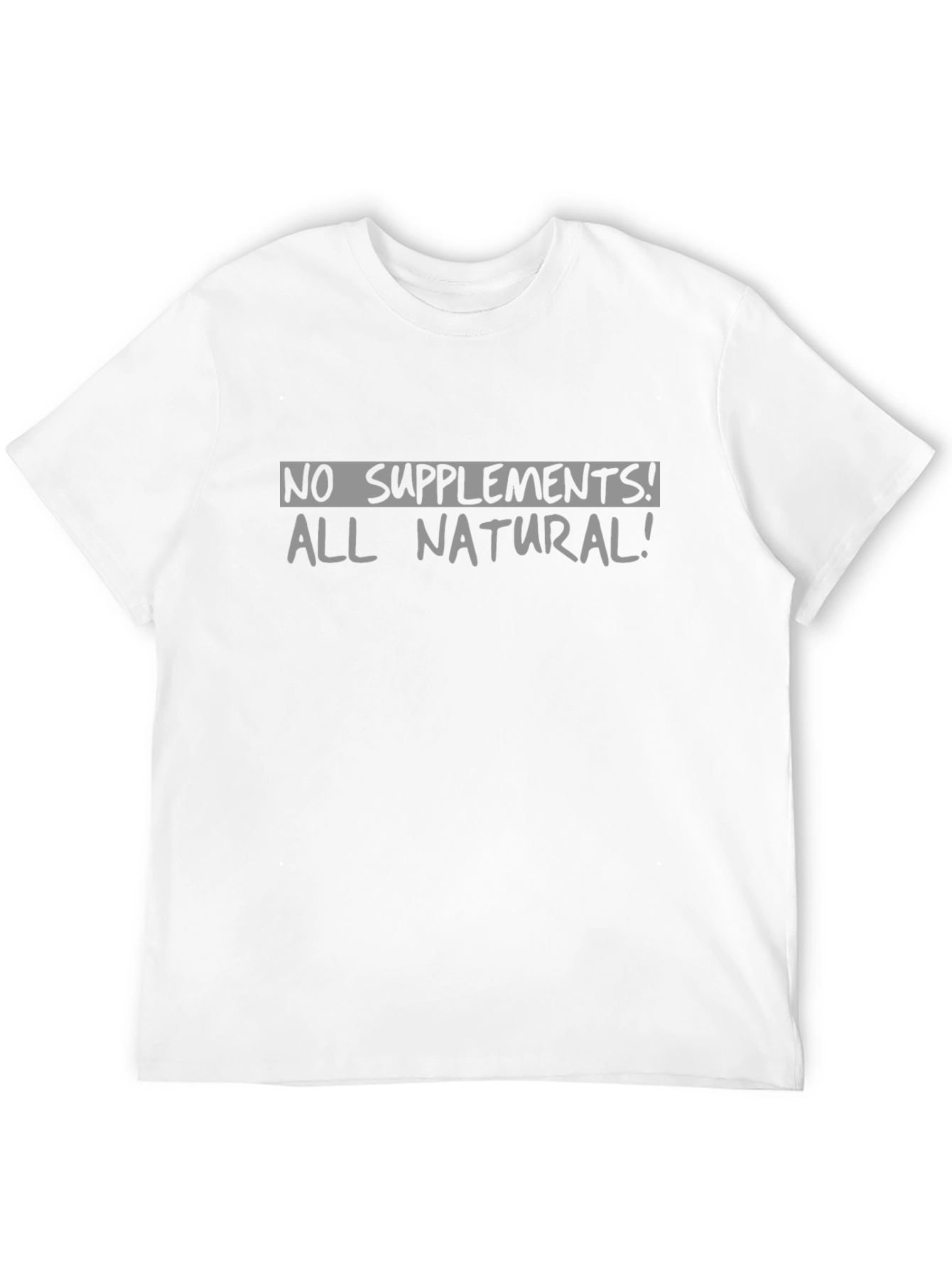 No Supplements All Natural T-Shirt