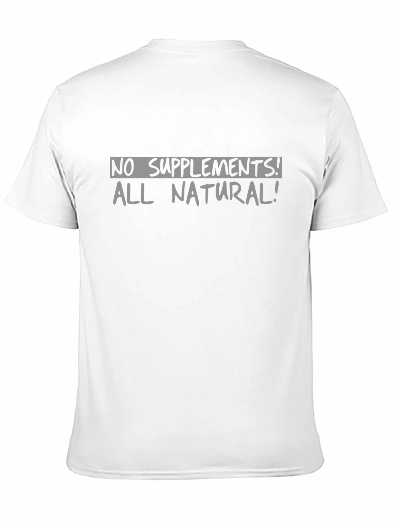 No Supplements All Natural T-Shirt