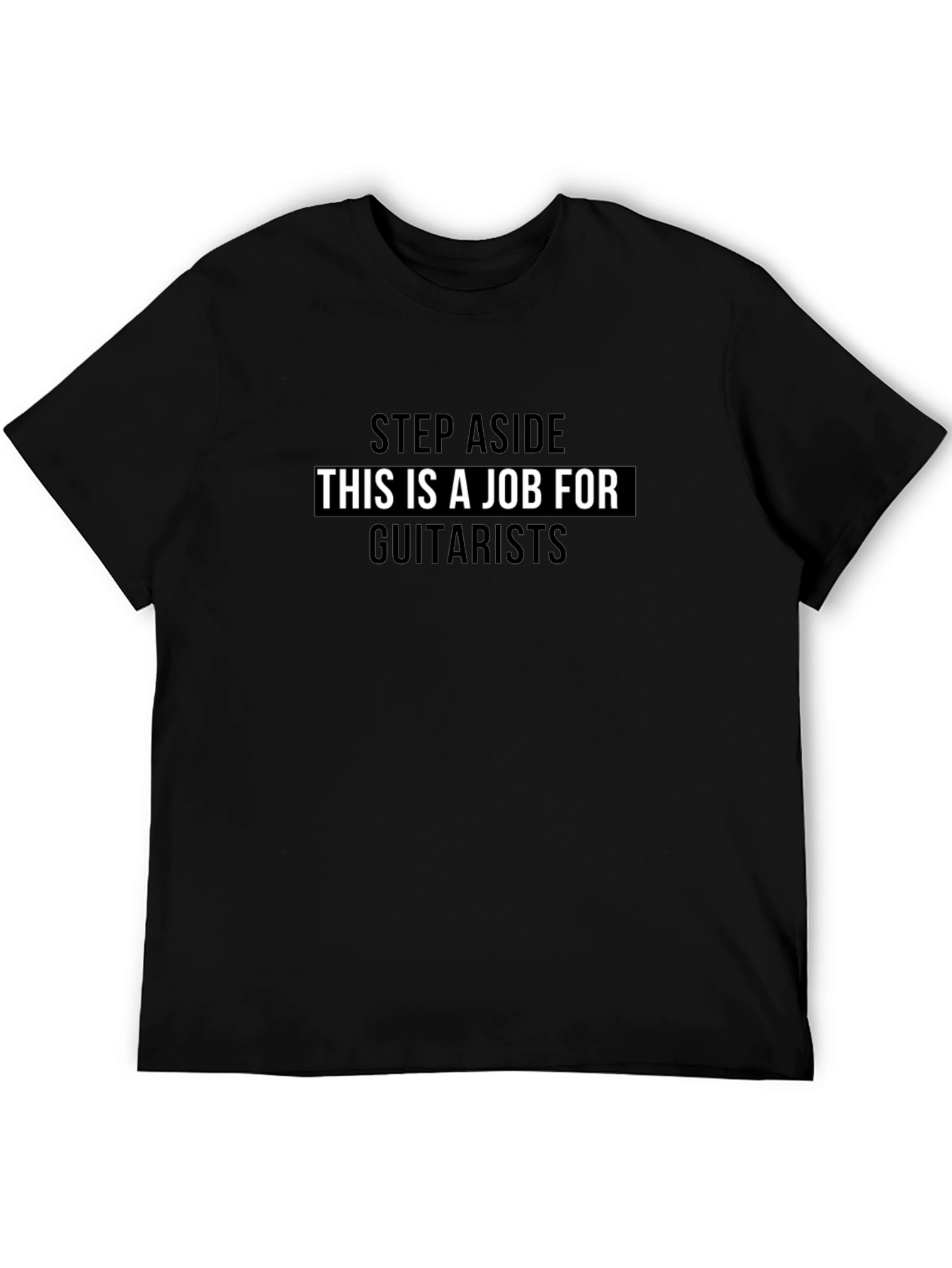 Guitarist Job T-Shirt - Step Aside Graphic Tee