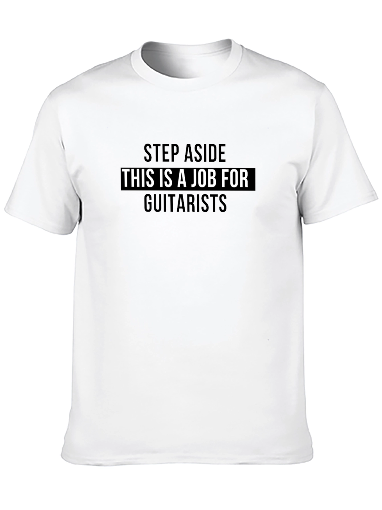 Guitarist Job T-Shirt - Step Aside Graphic Tee