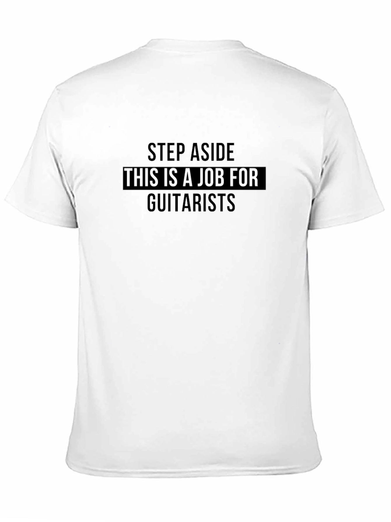 Guitarist Job T-Shirt - Step Aside Graphic Tee