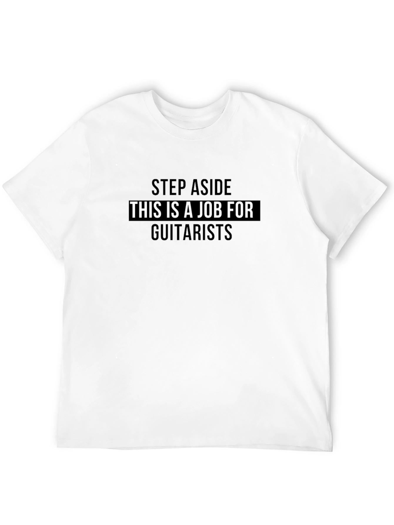 Guitarist Job T-Shirt - Step Aside Graphic Tee