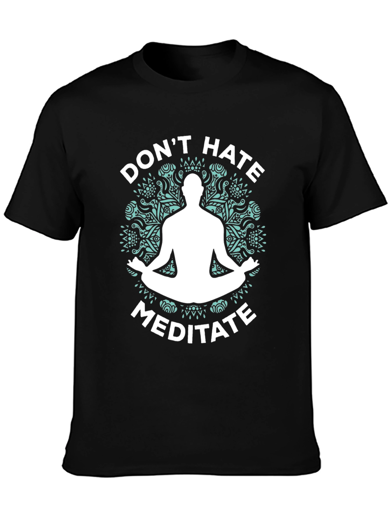 Dont Hate Meditate Black Graphic T-Shirt