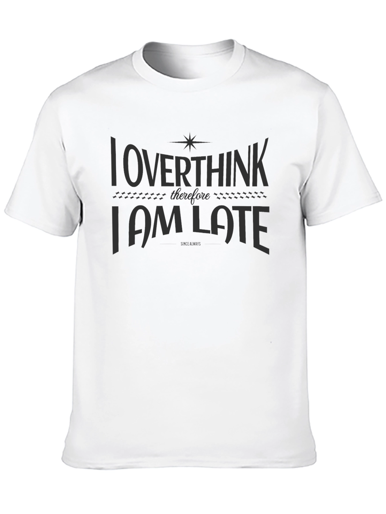 Overthink I am Late Black Graphic T-Shirt
