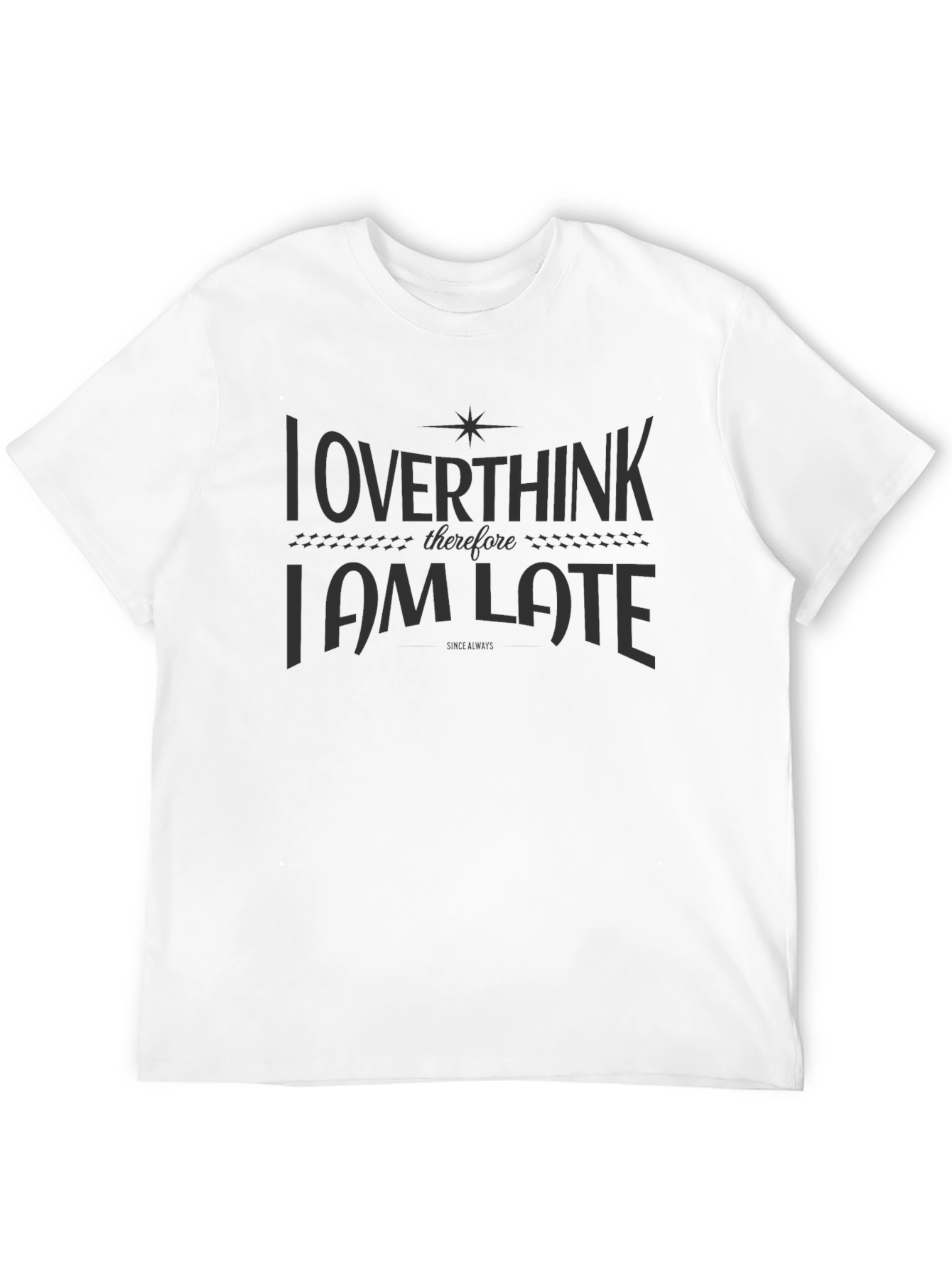 Overthink I am Late Black Graphic T-Shirt