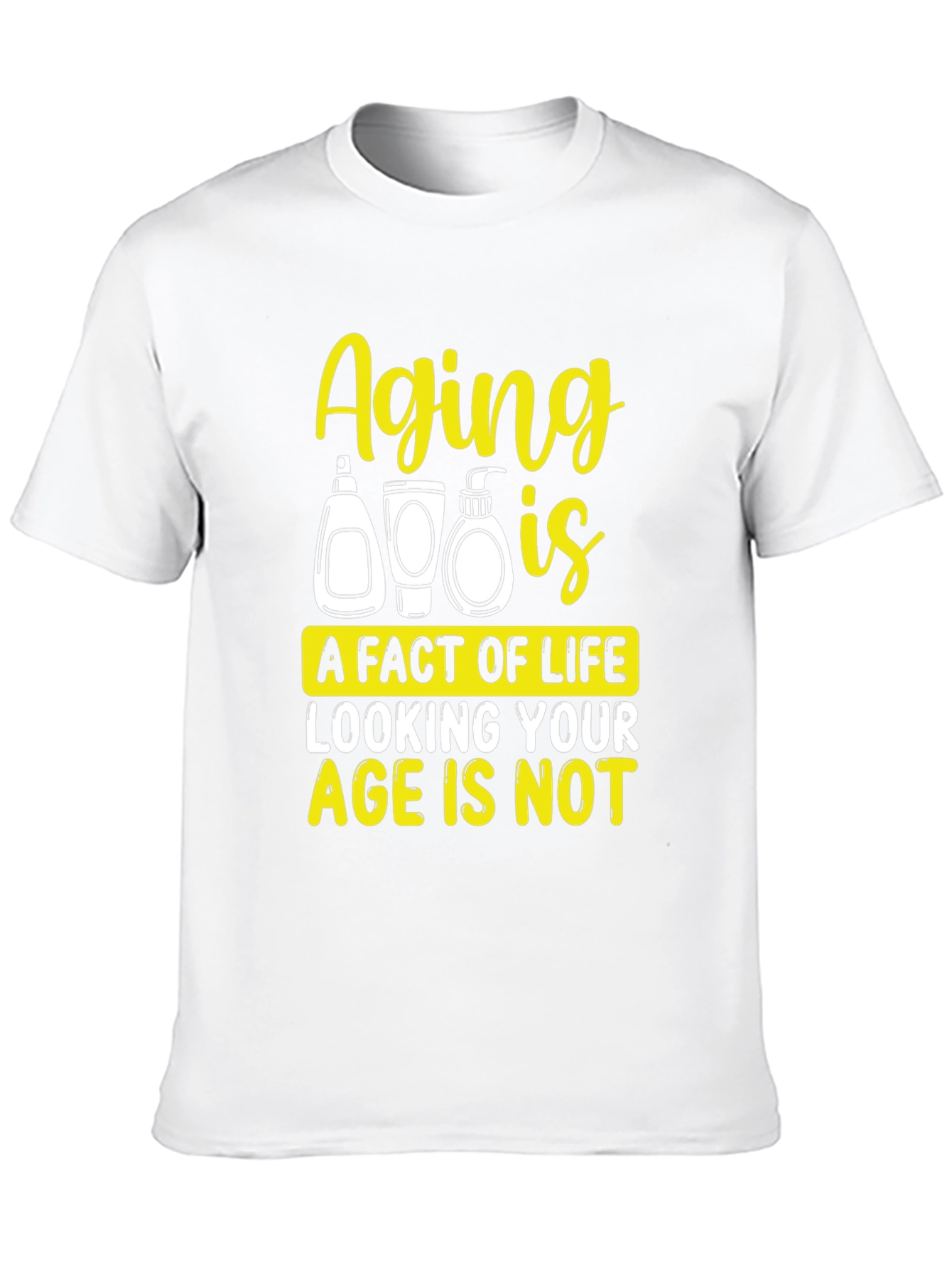 Aging is a Fact of Life Graphic T-Shirt