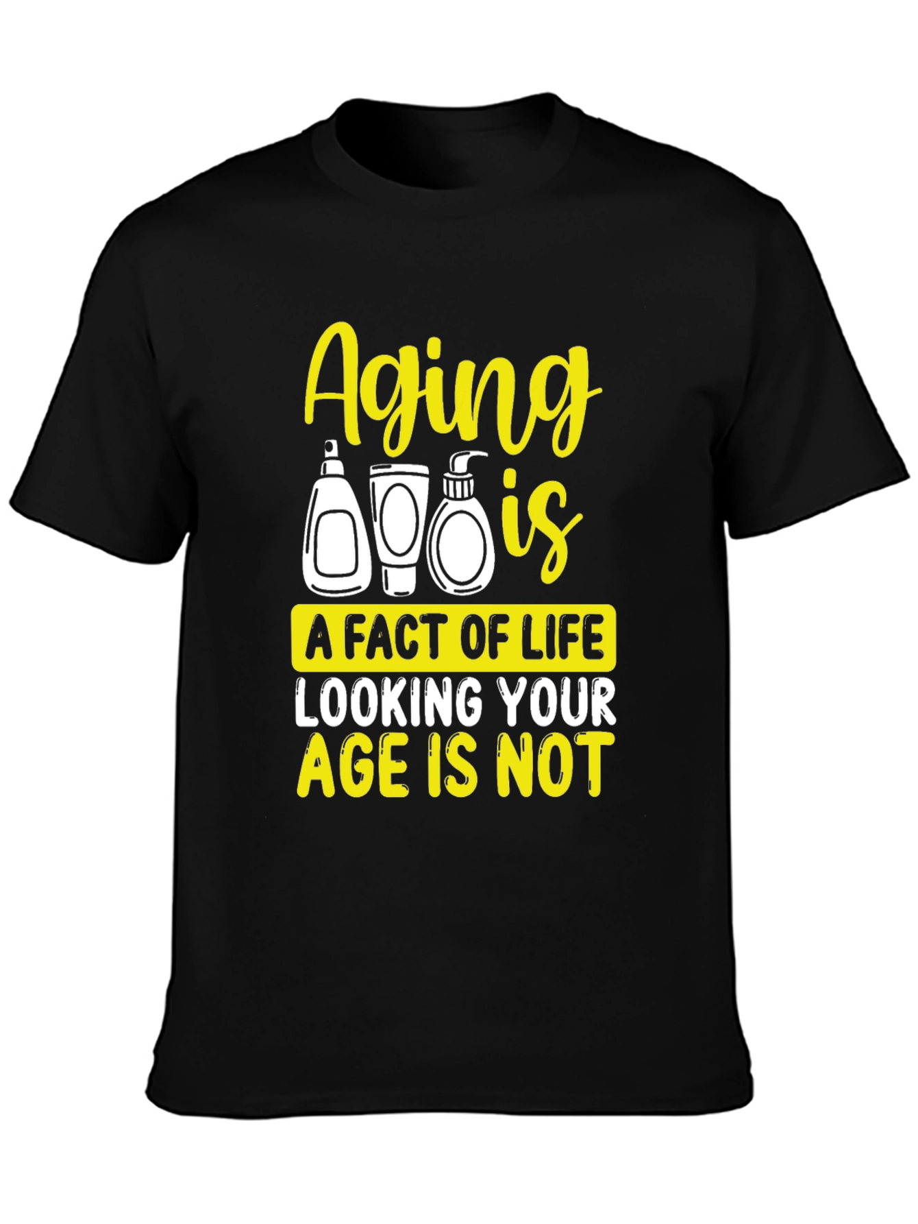 Aging is a Fact of Life Graphic T-Shirt