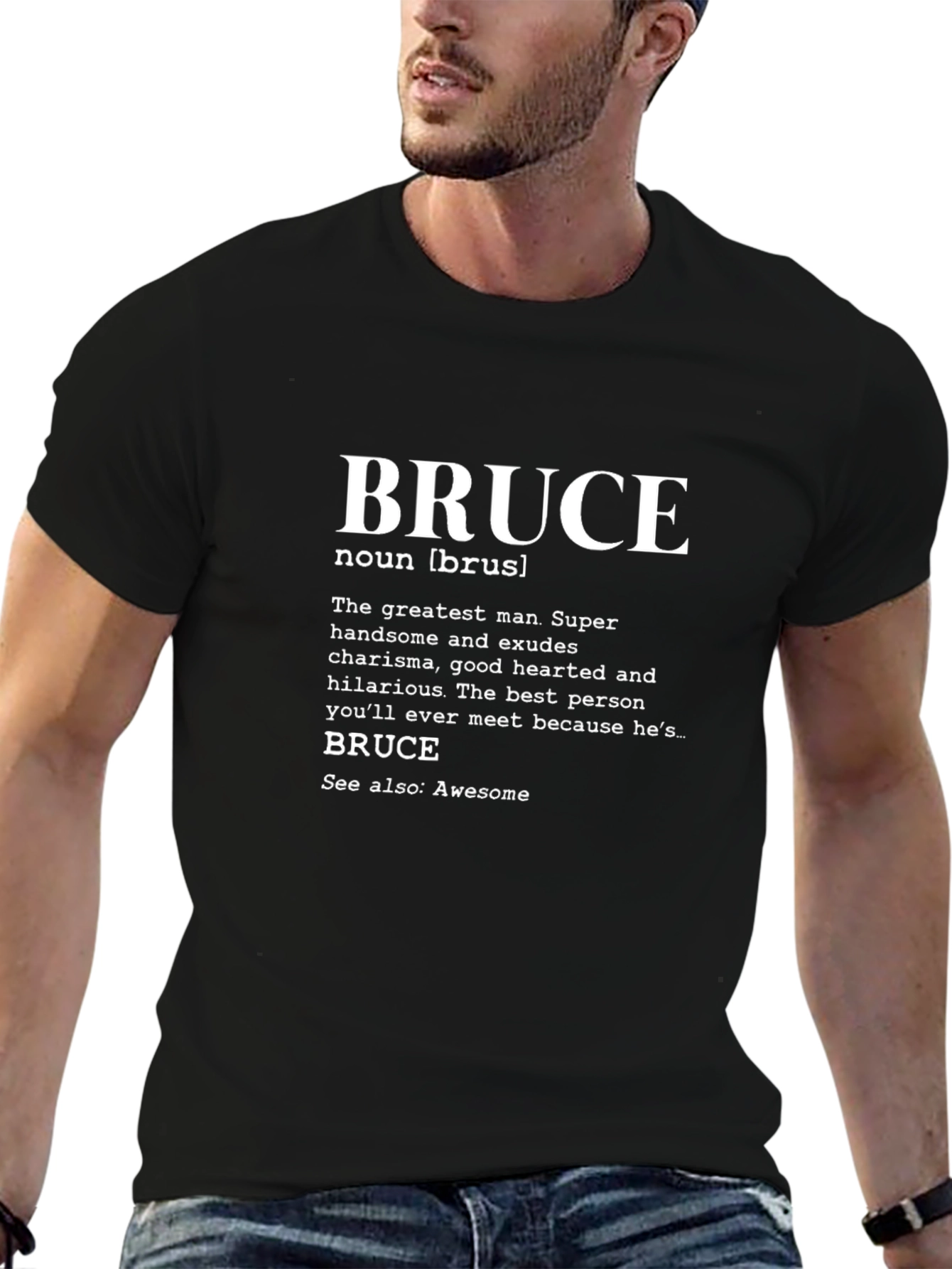 Bruce Definition T-Shirt - The Greatest Man!