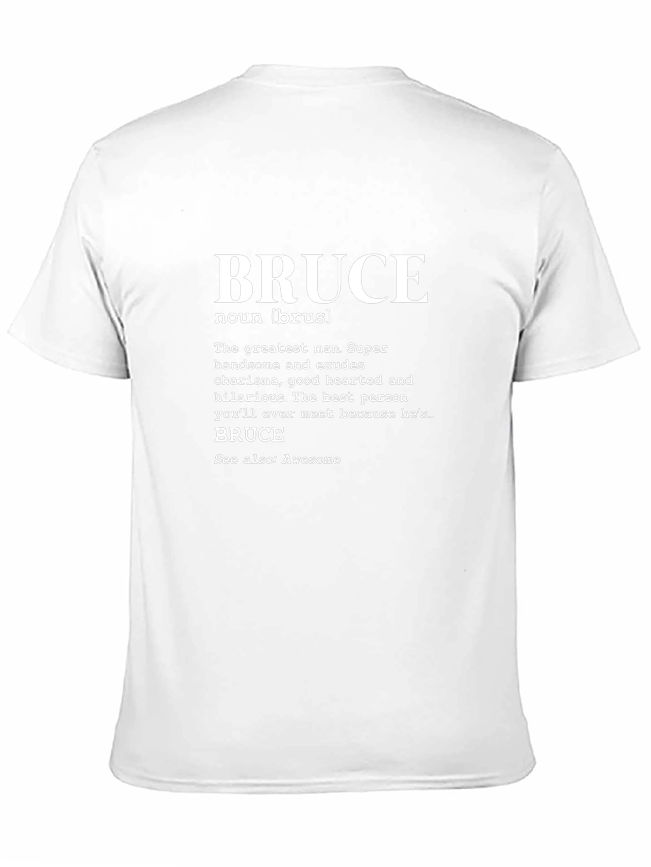 Bruce Definition T-Shirt - The Greatest Man!