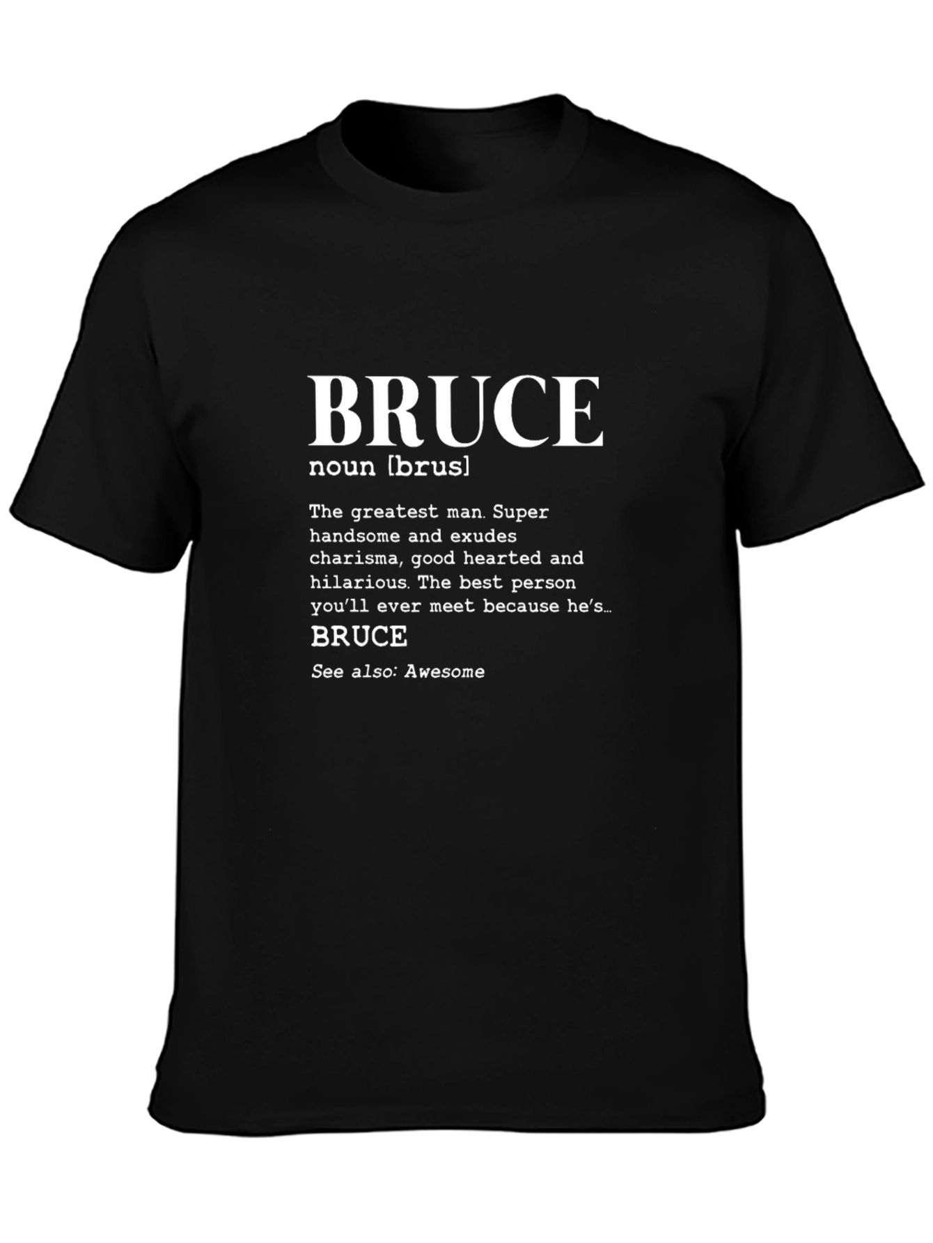 Bruce Definition T-Shirt - The Greatest Man!