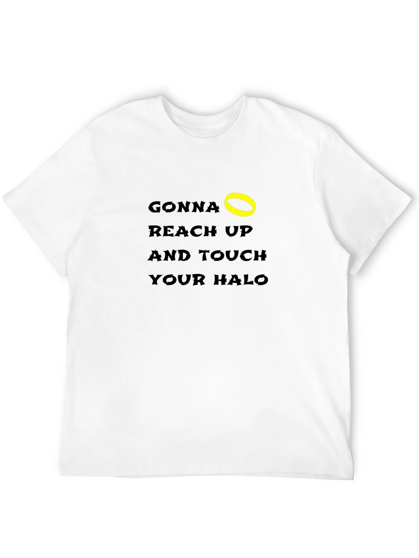 Gonna Reach Up and Touch Your Halo T-Shirt