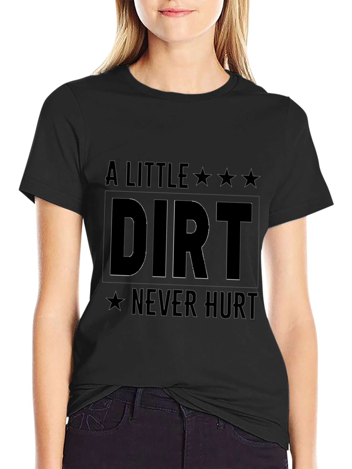 A Little Dirt Never Hurt T-Shirt - Black