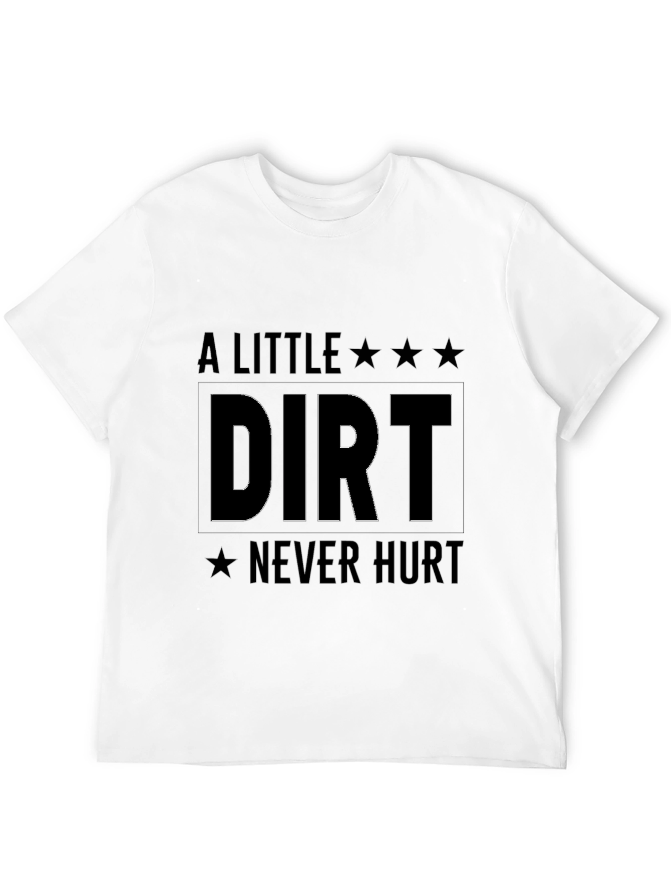 A Little Dirt Never Hurt T-Shirt - Black