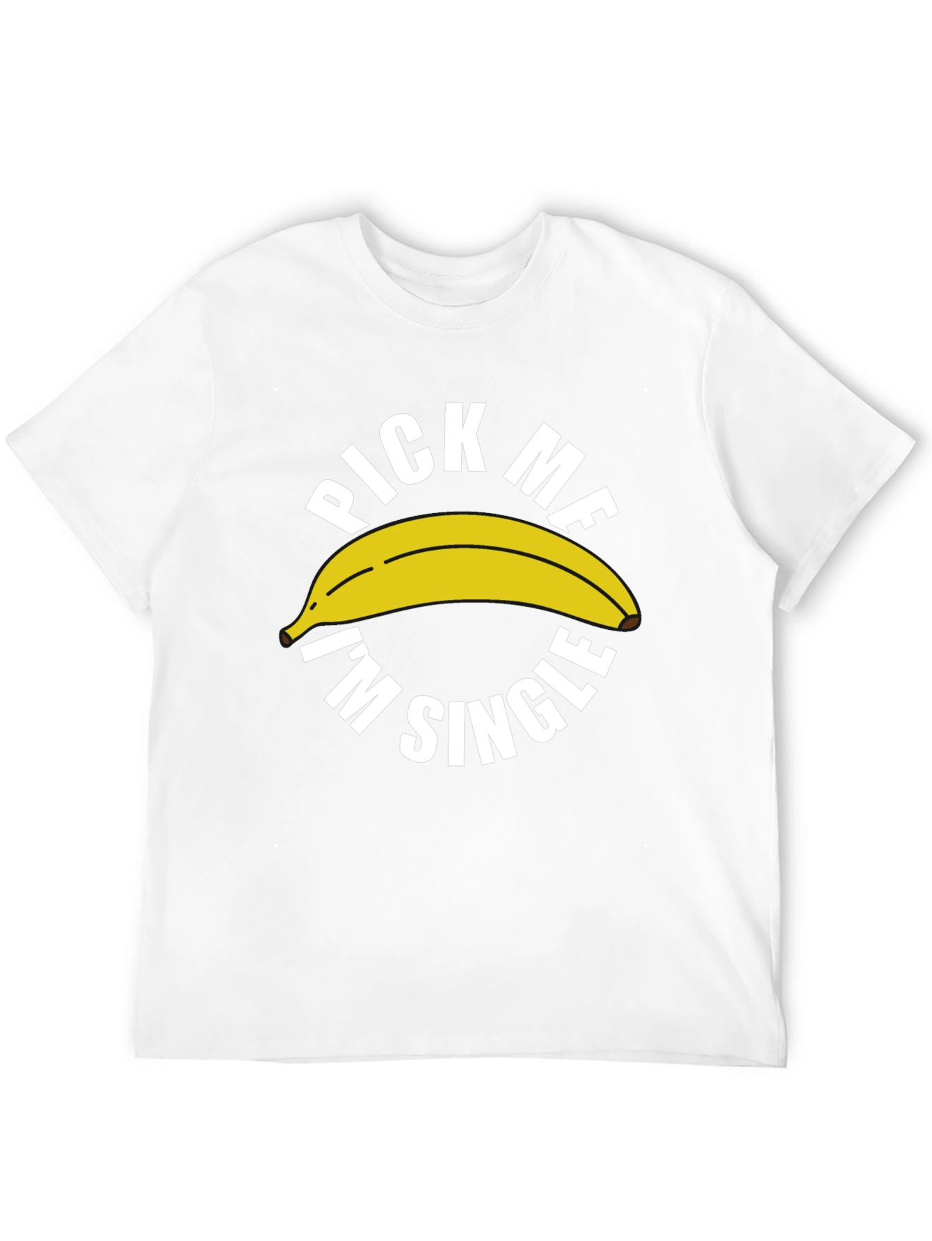 Pick Me Im Single Banana Graphic Tee