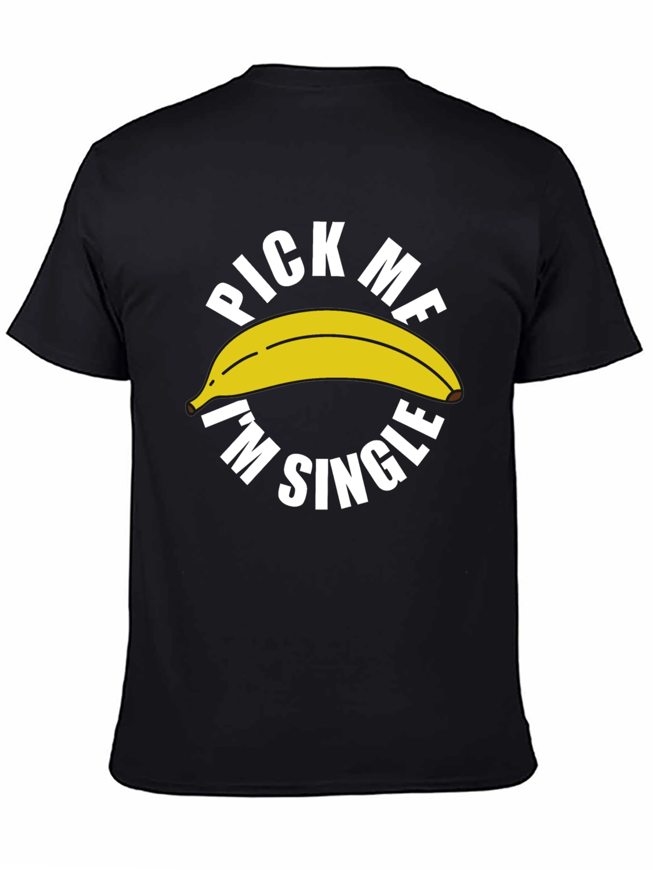 Pick Me Im Single Banana Graphic Tee
