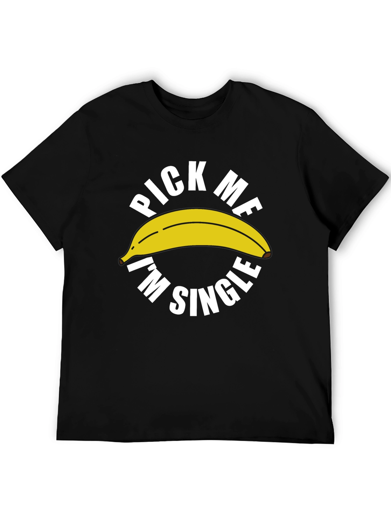 Pick Me Im Single Banana Graphic Tee