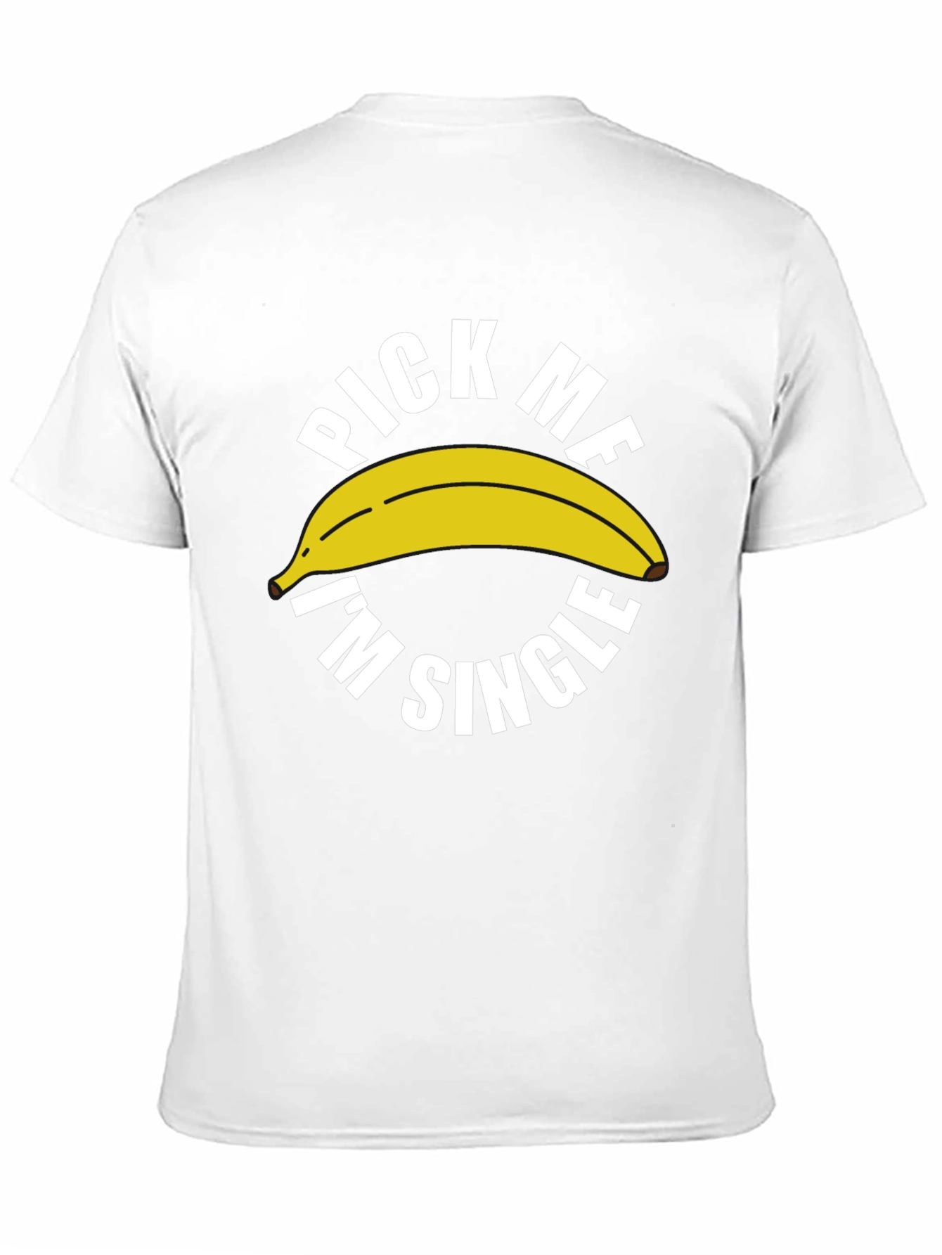 Pick Me Im Single Banana Graphic Tee