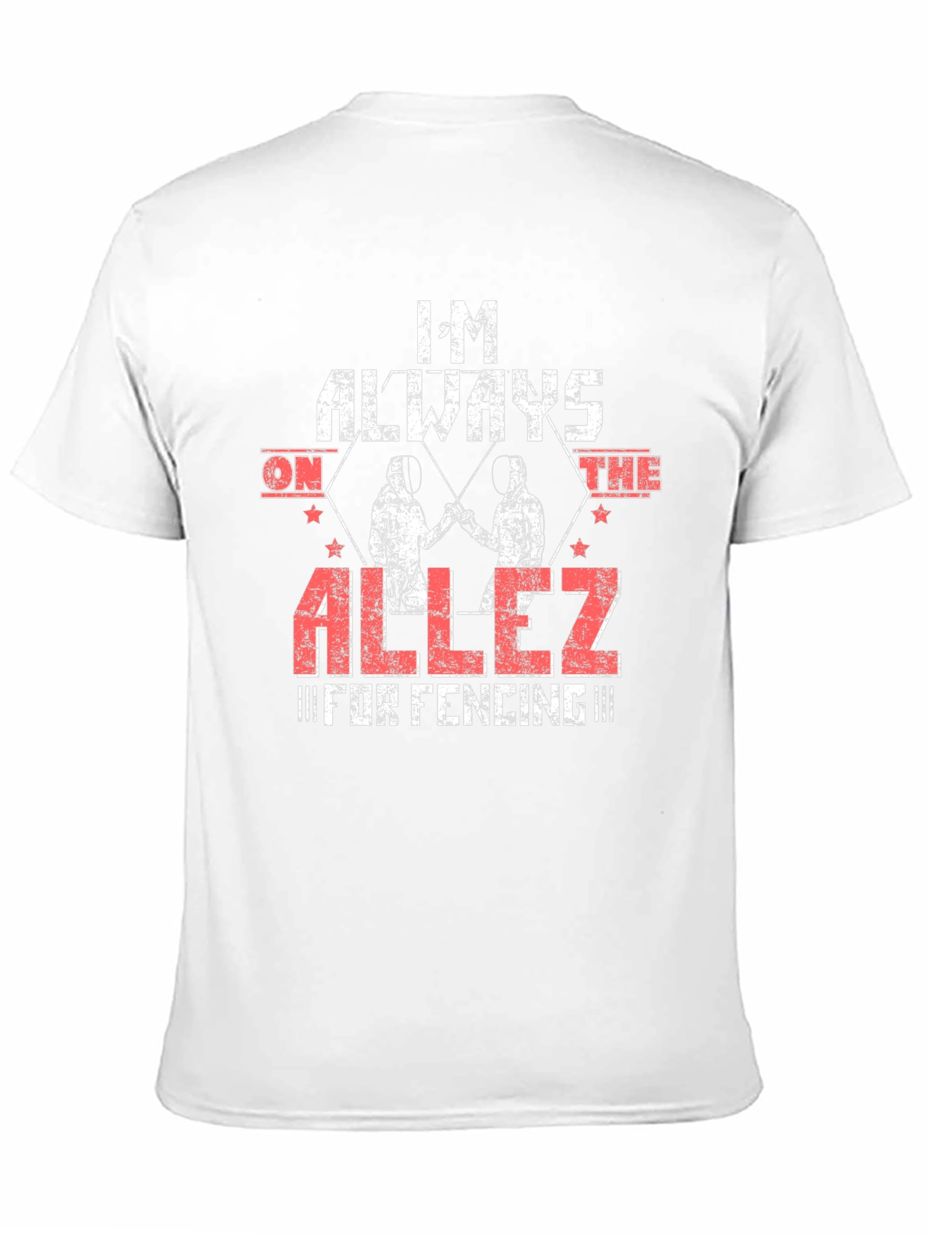 Im Always on the Allez Fencing T-Shirt