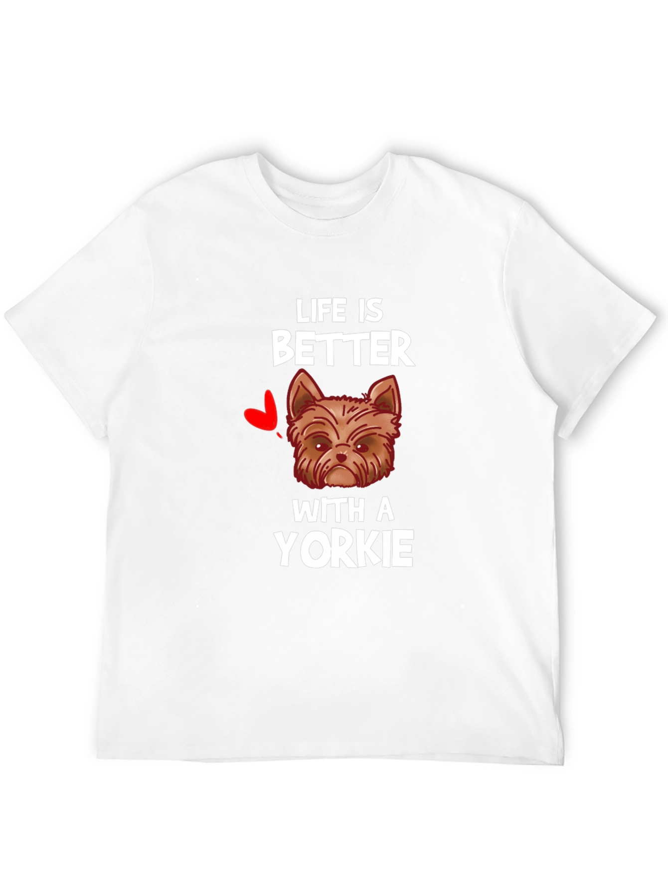 Life is Better with a Yorkie T-Shirt
