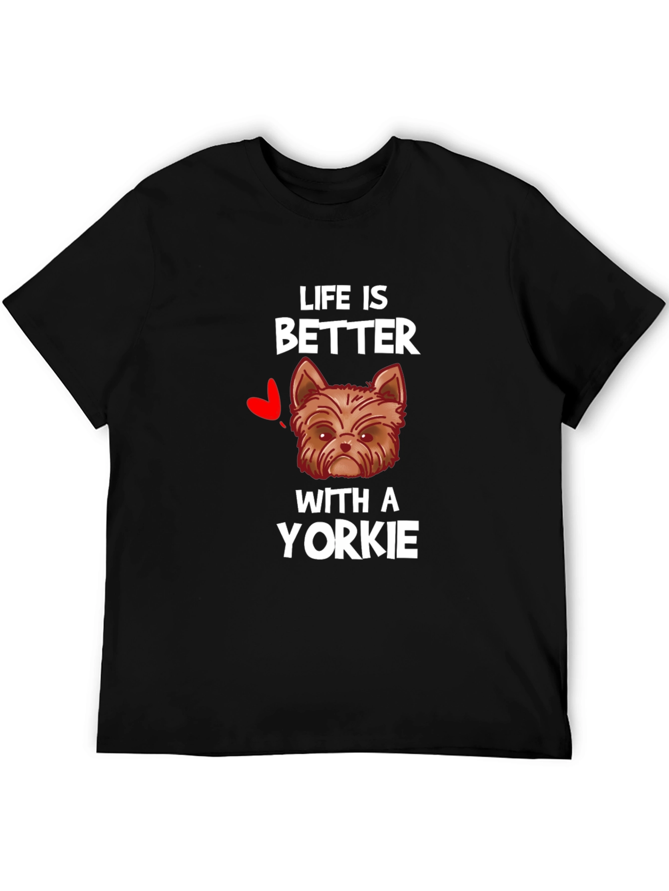 Life is Better with a Yorkie T-Shirt