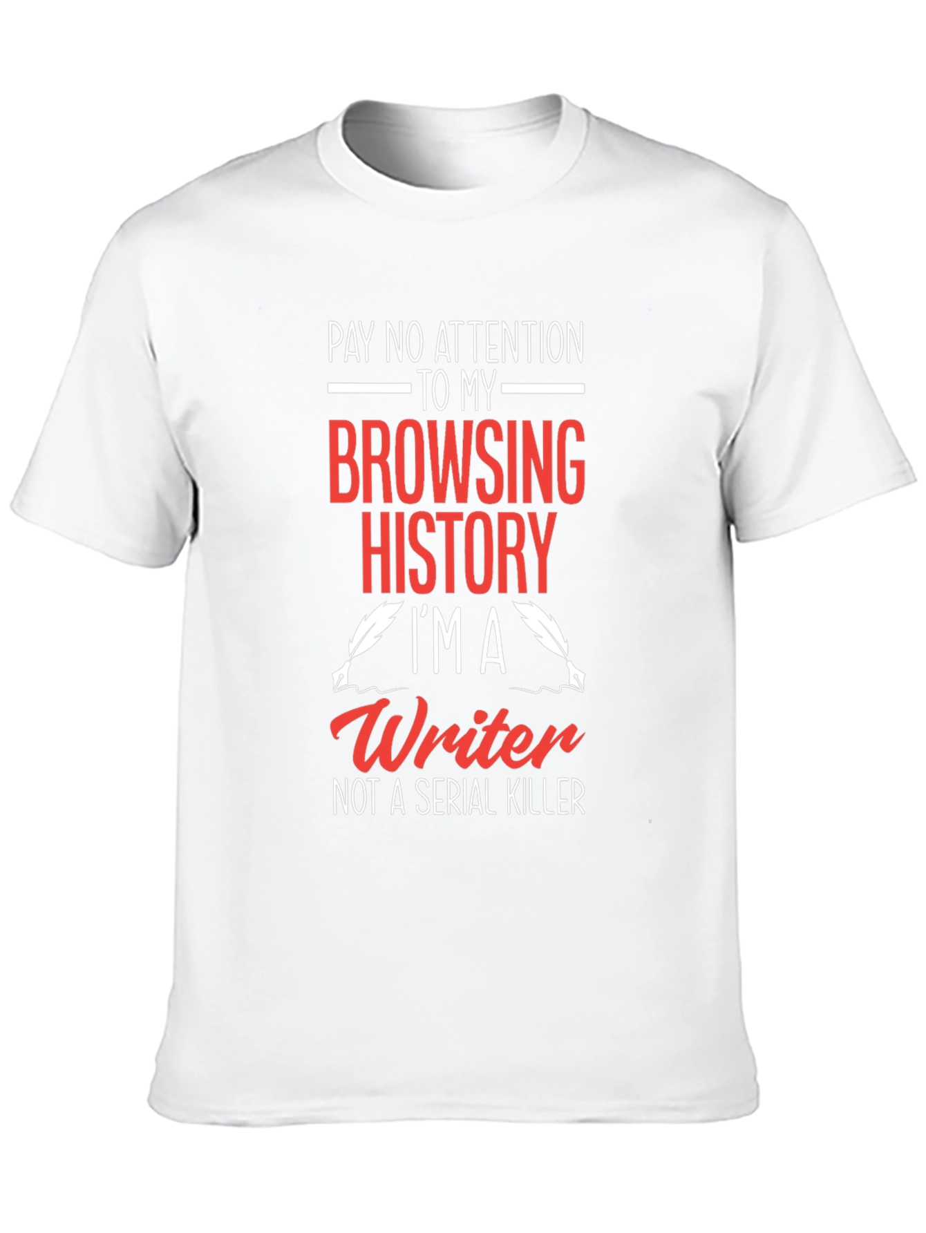 Writer T-Shirt: Browsing History Humor Tee
