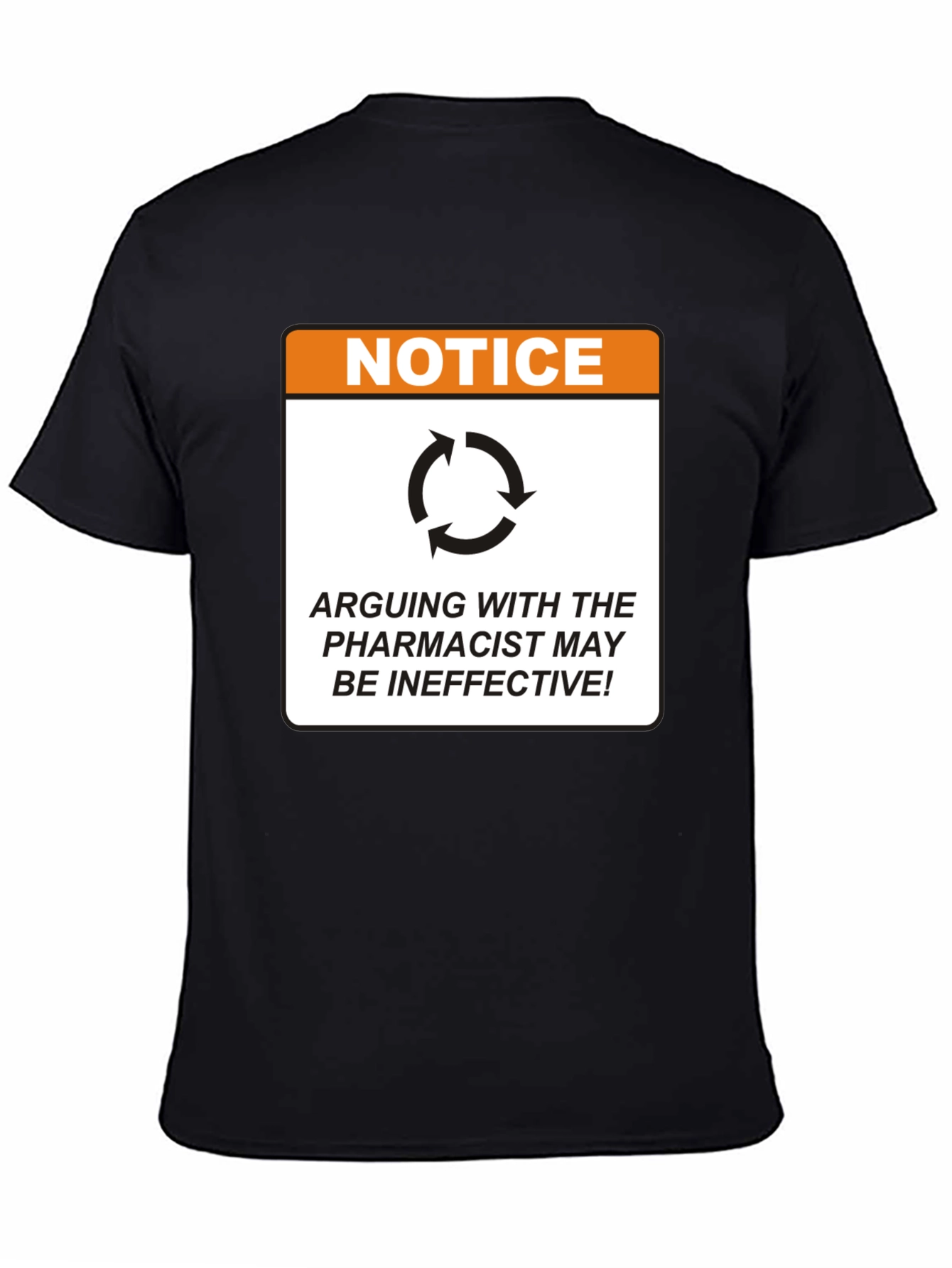 Pharmacist Notice T-Shirt - Arguing May Be Ineffective