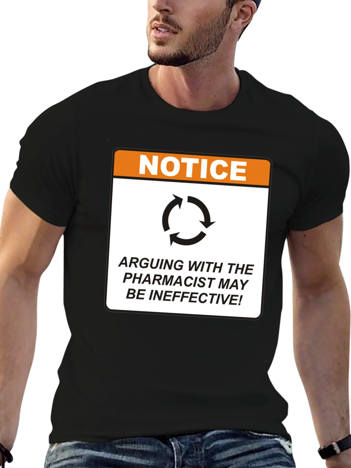Pharmacist Notice T-Shirt - Arguing May Be Ineffective