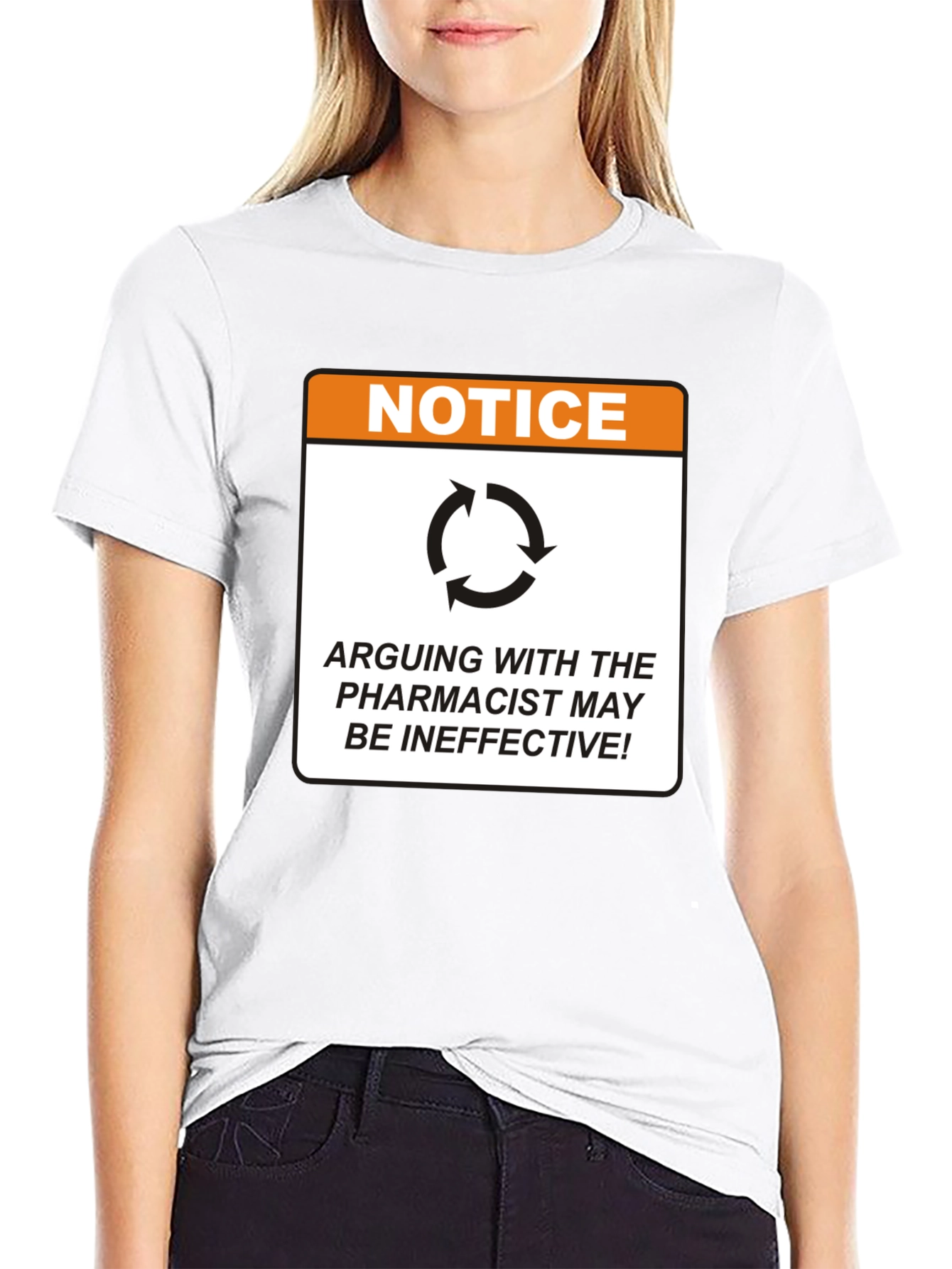Pharmacist Notice T-Shirt - Arguing May Be Ineffective