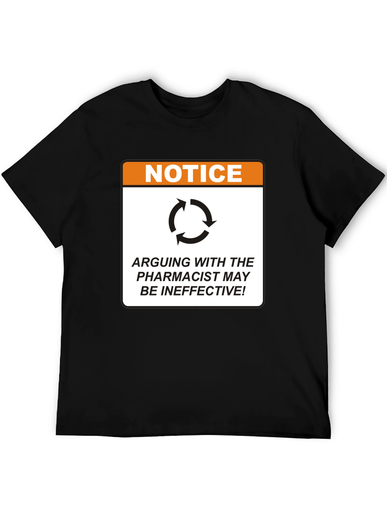 Pharmacist Notice T-Shirt - Arguing May Be Ineffective