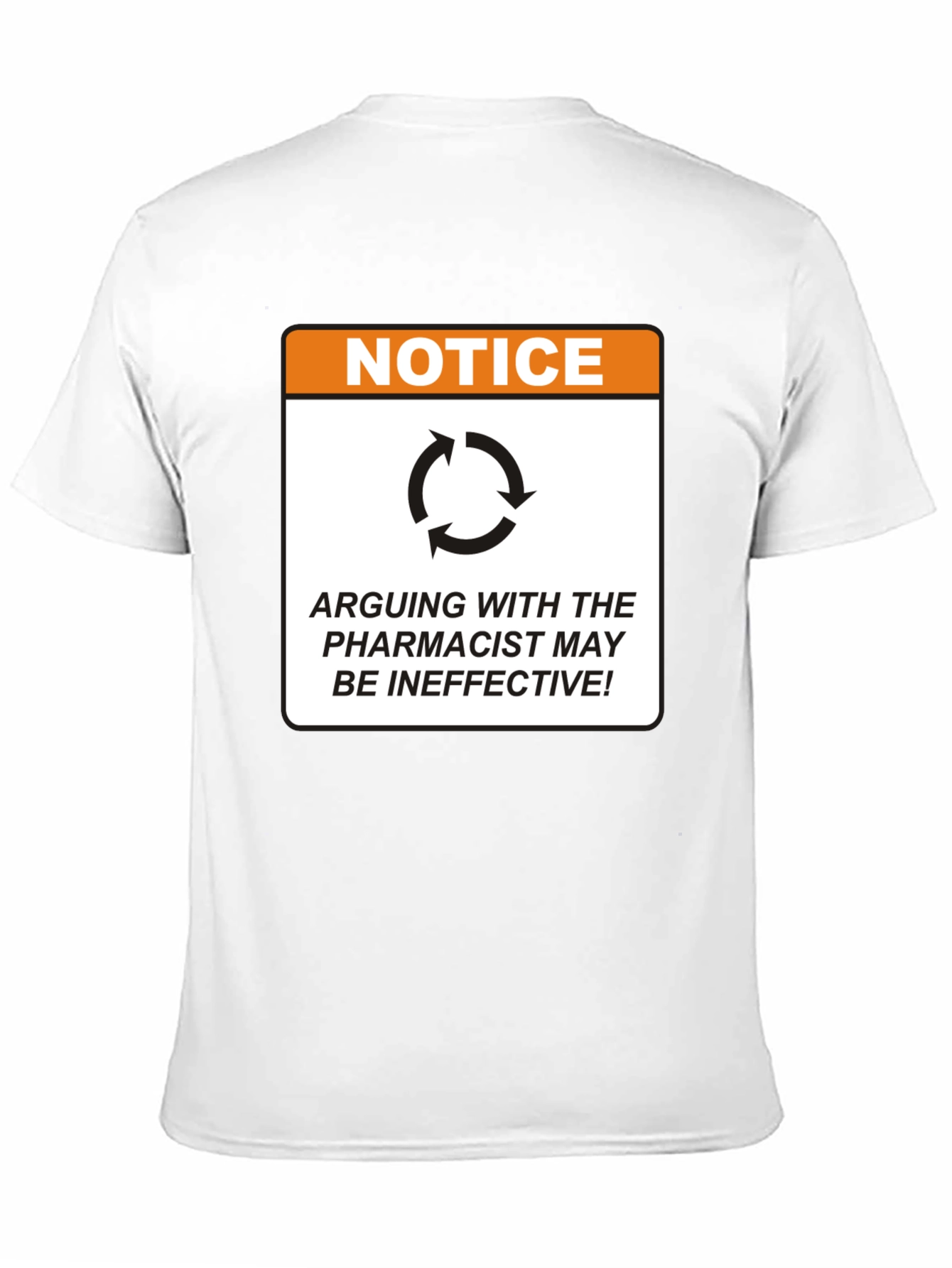 Pharmacist Notice T-Shirt - Arguing May Be Ineffective